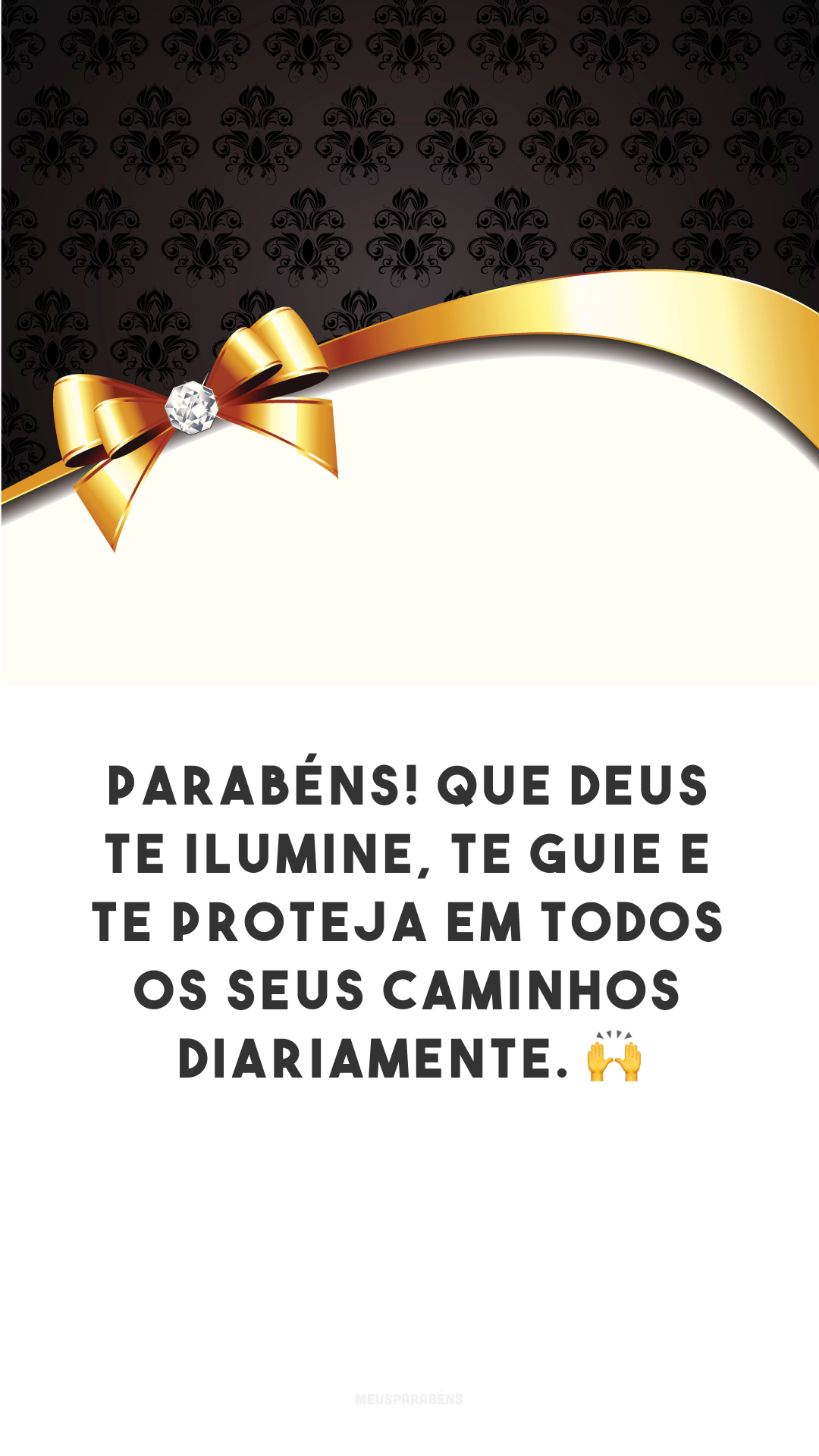 Parabéns! Que Deus te ilumine, te guie e te proteja em todos os seus caminhos diariamente. 🙌