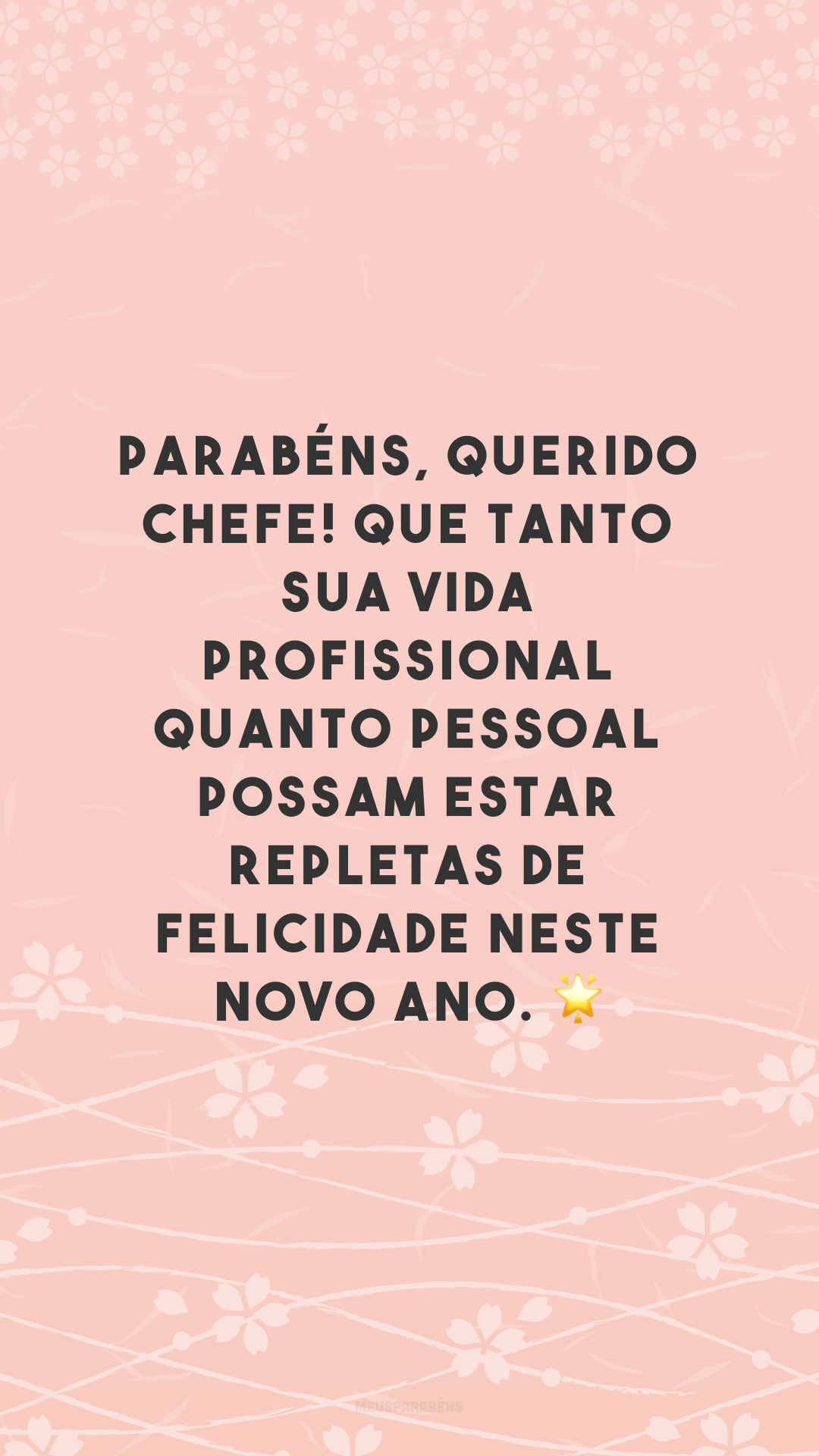 Parabéns, querido chefe! Que tanto sua vida profissional quanto pessoal possam estar repletas de felicidade neste novo ano. 🌟