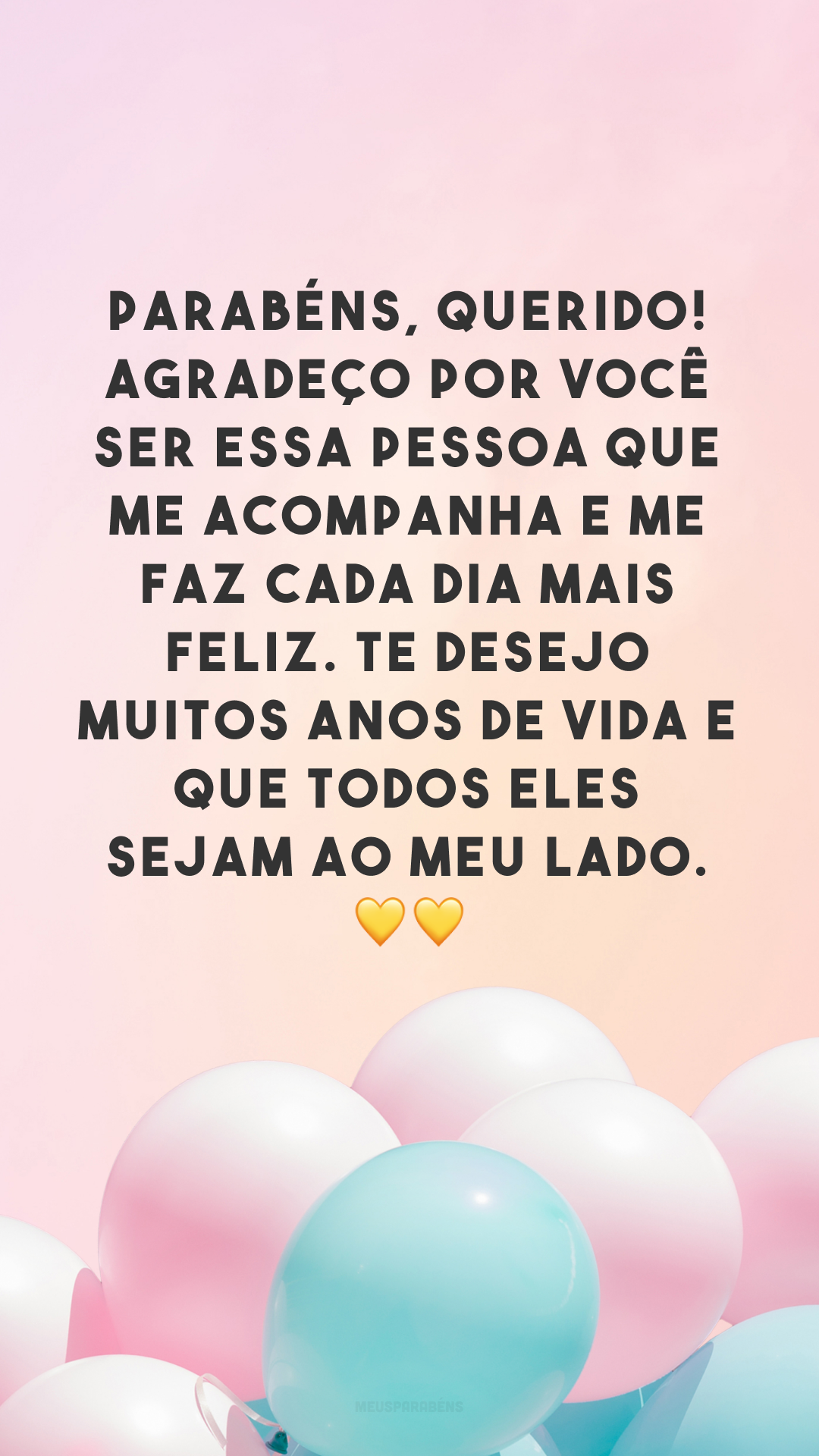 Parabéns, querido! Agradeço por você ser essa pessoa que me acompanha e me faz cada dia mais feliz. Te desejo muitos anos de vida e que todos eles sejam ao meu lado. 💛💛