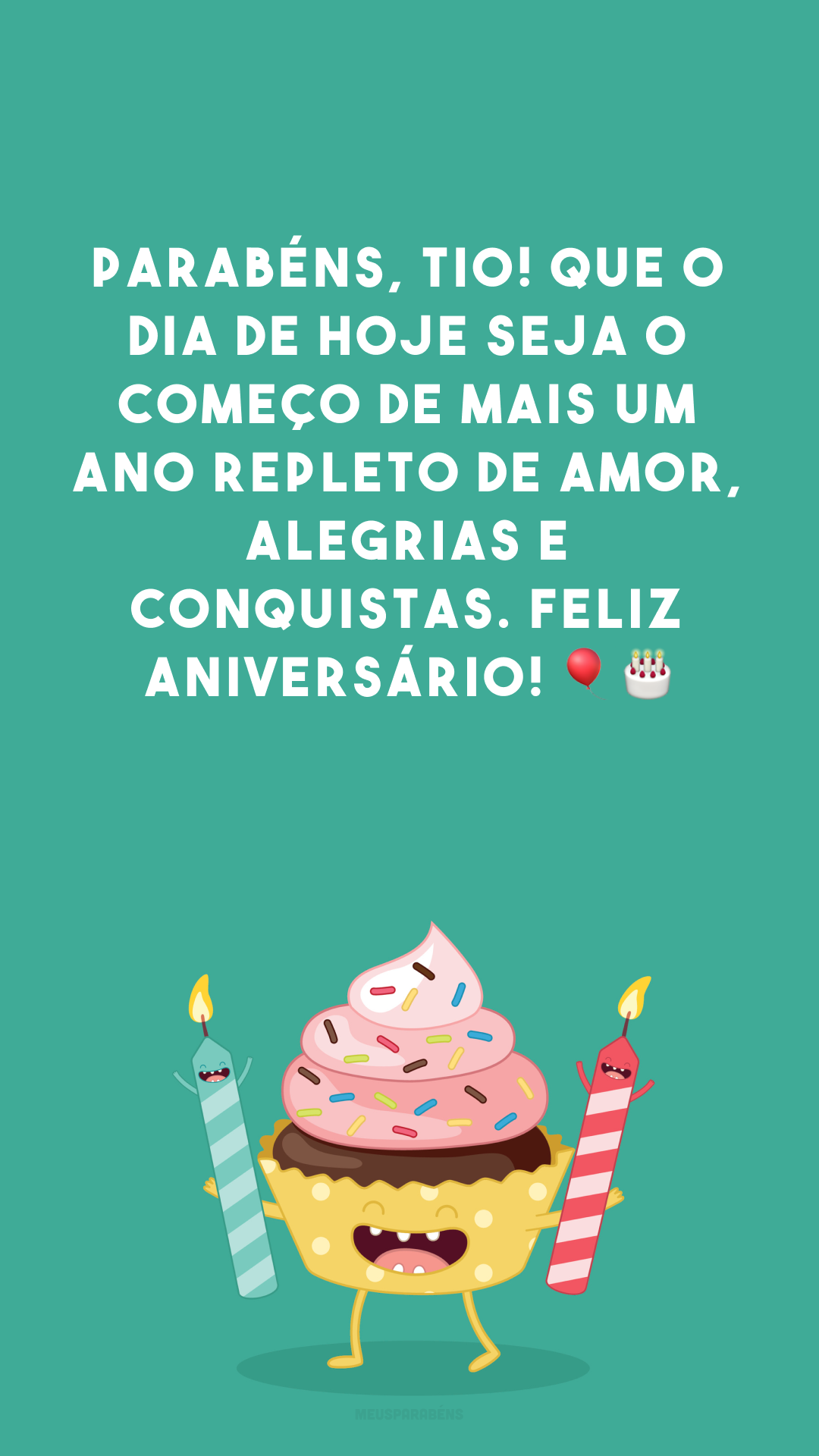 Parabéns, tio! Que o dia de hoje seja o começo de mais um ano repleto de amor, alegrias e conquistas. Feliz aniversário! 🎈🎂