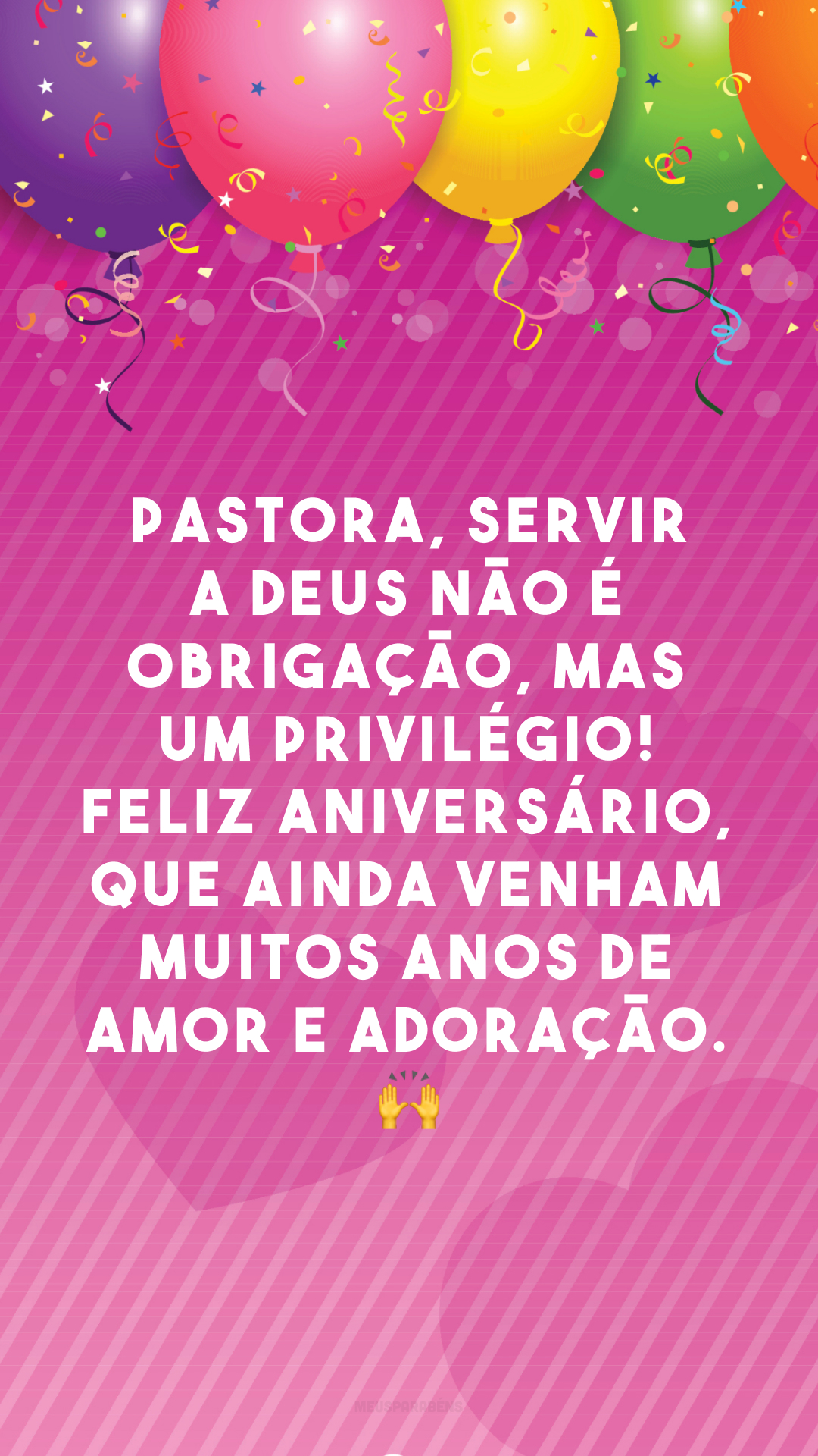 Pastora, servir a Deus não é obrigação, mas um privilégio! Feliz aniversário, que ainda venham muitos anos de amor e adoração. 🙌