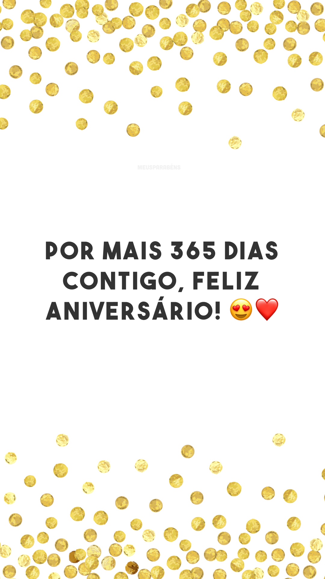 Por mais 365 dias contigo, feliz aniversário! 😍❤
