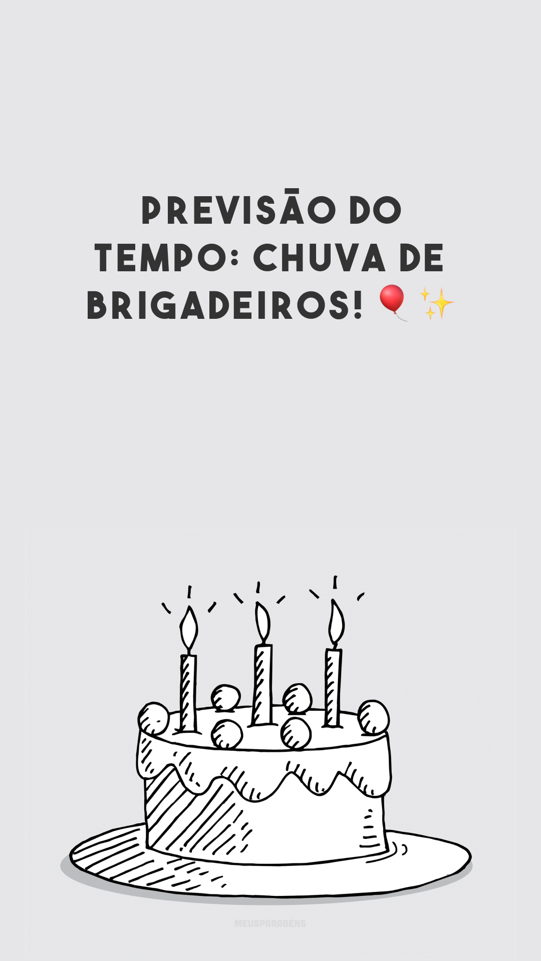 Previsão do tempo: chuva de brigadeiros! 🎈✨