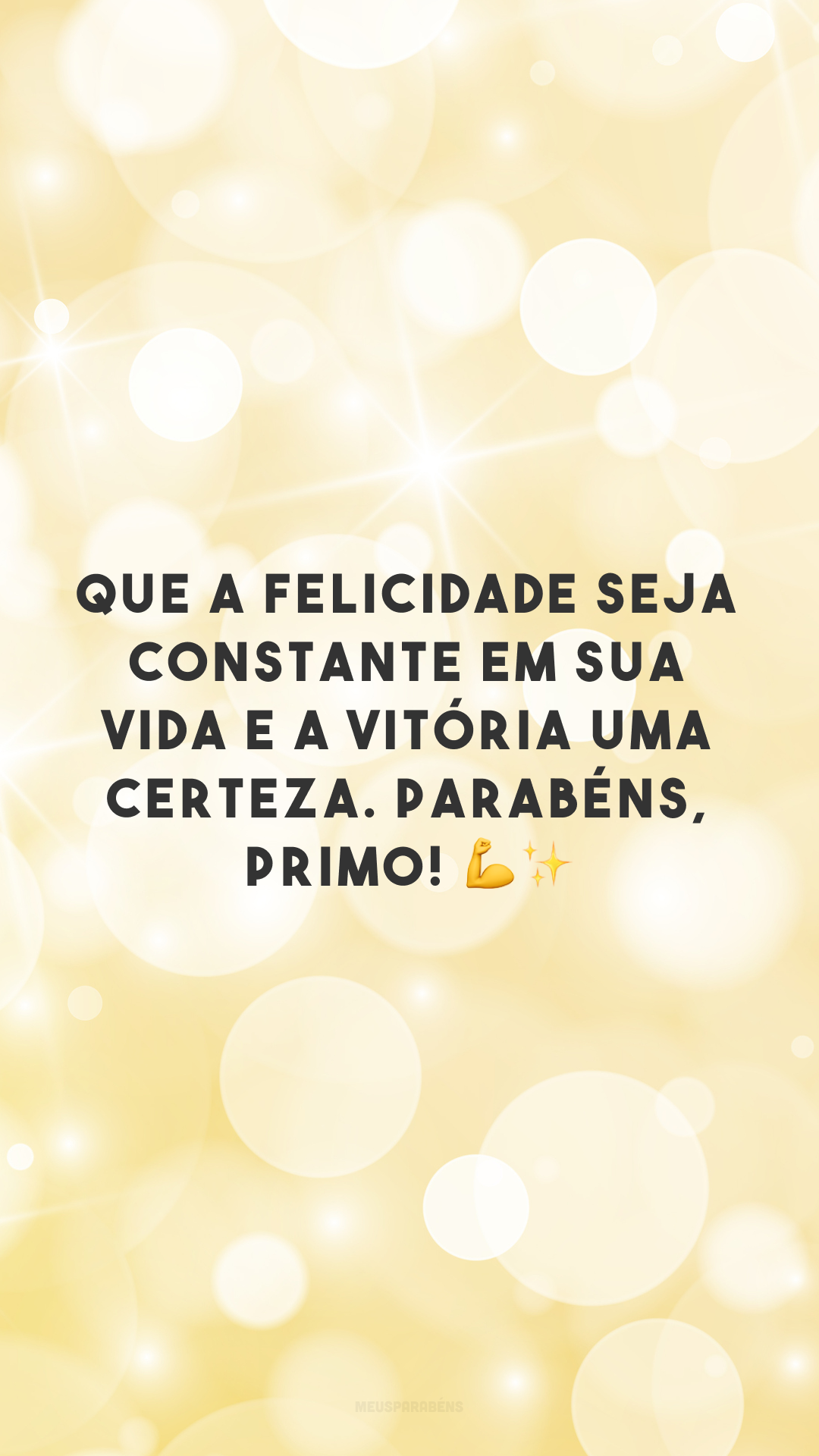 Que a felicidade seja constante em sua vida e a vitória uma certeza. Parabéns, primo! 💪✨