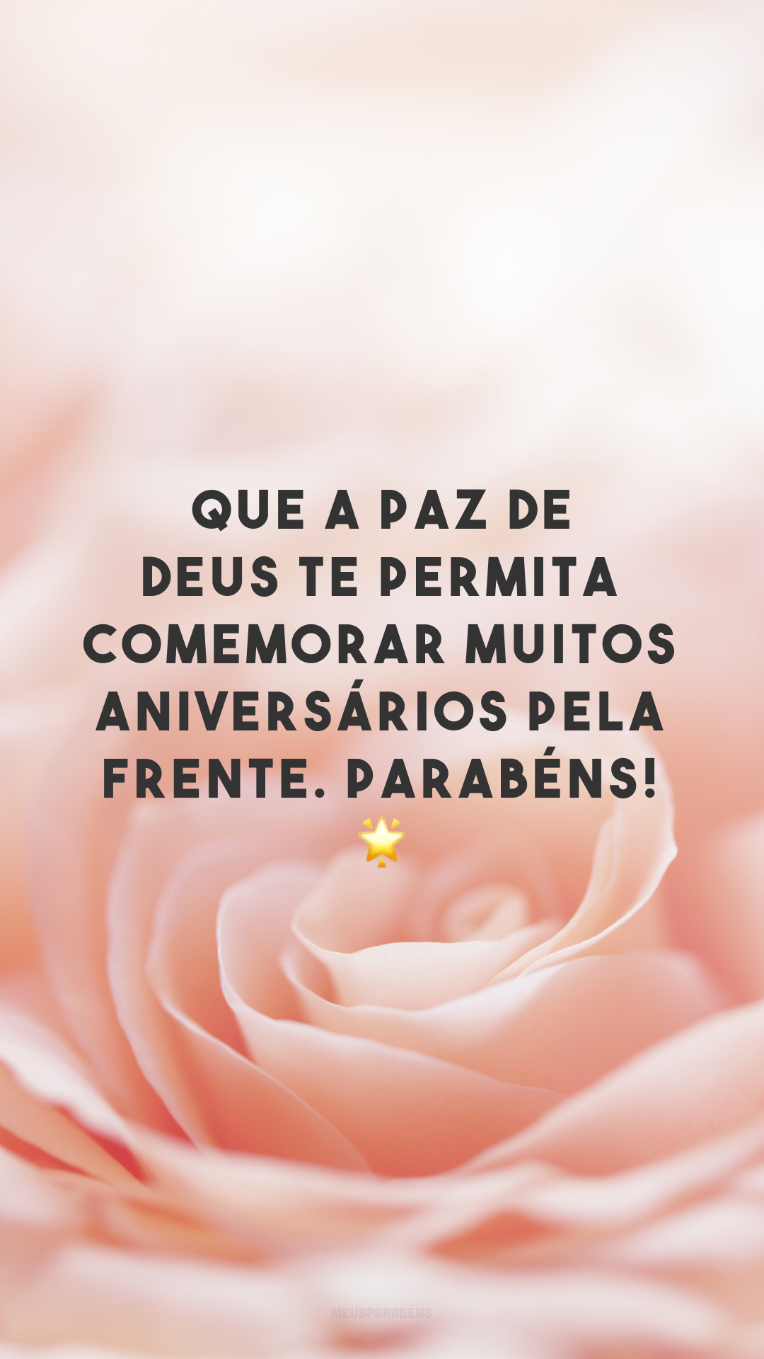 Que a paz de Deus te permita comemorar muitos aniversários pela frente. Parabéns! 🌟