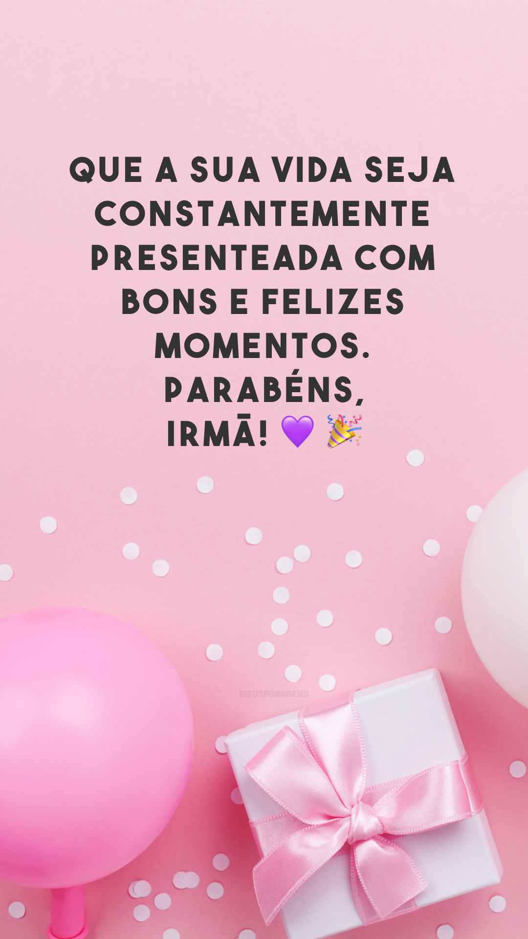 Que a sua vida seja constantemente presenteada com bons e felizes momentos. Parabéns, irmã! 💜🎉