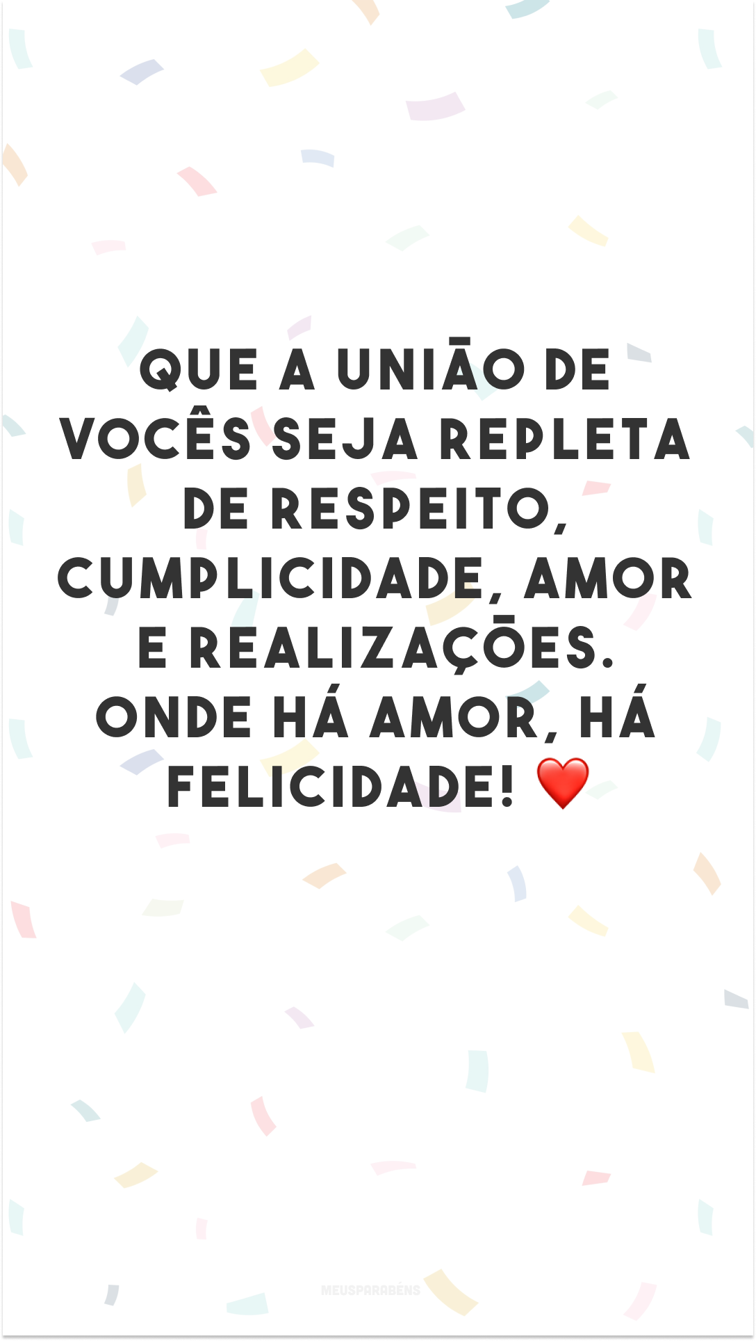 Que a união de vocês seja repleta de respeito, cumplicidade, amor e realizações. Onde há amor, há felicidade! ❤