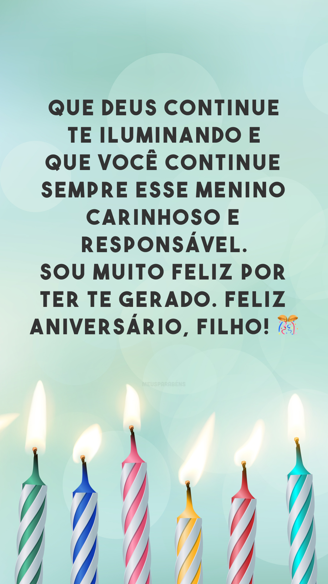 Que Deus continue te iluminando e que você continue sempre esse menino carinhoso e responsável. Sou muito feliz por ter te gerado. Feliz aniversário, filho! 🎊