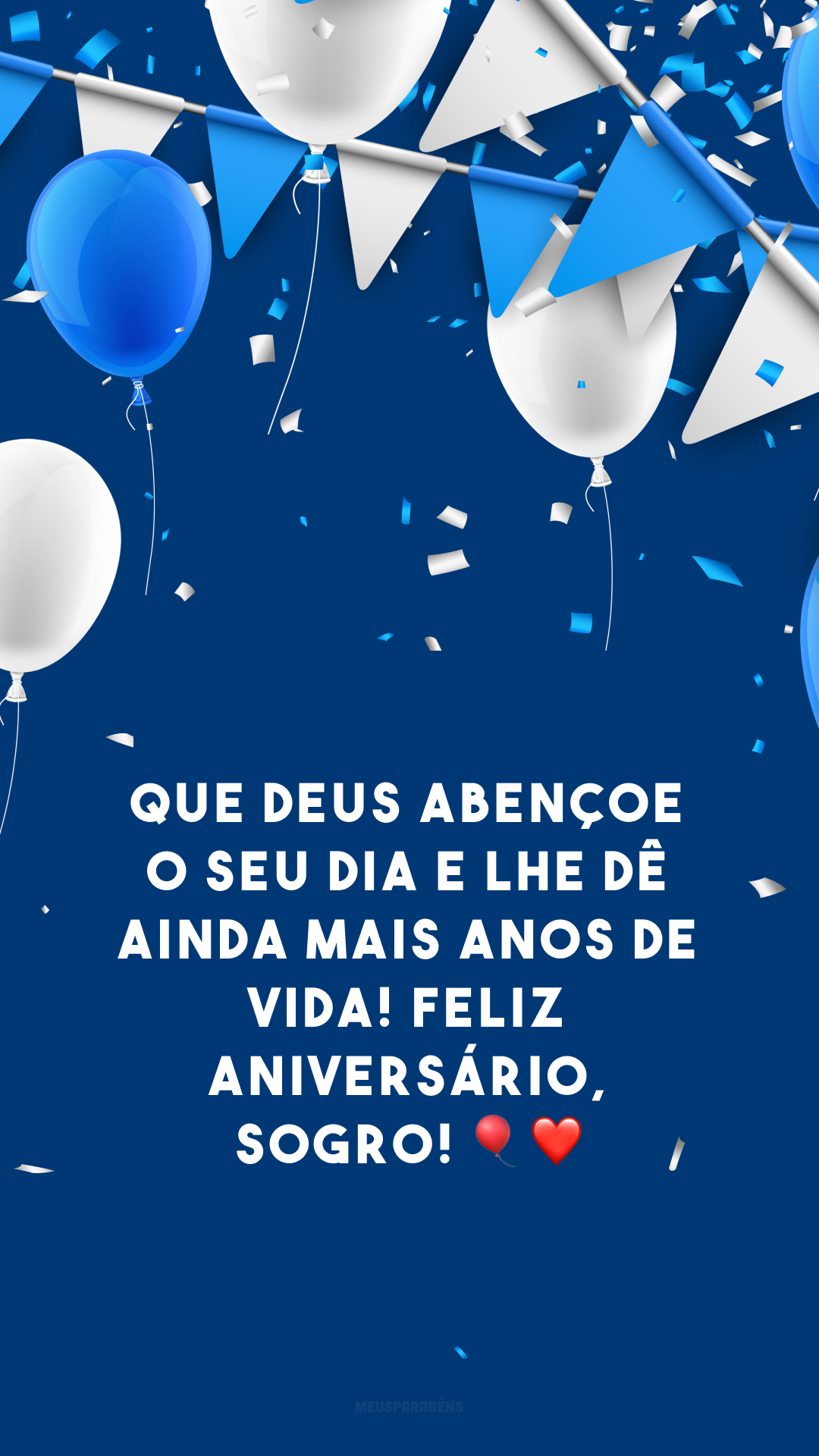 Que Deus abençoe o seu dia e lhe dê ainda mais anos de vida! Feliz aniversário, sogro! 🎈❤