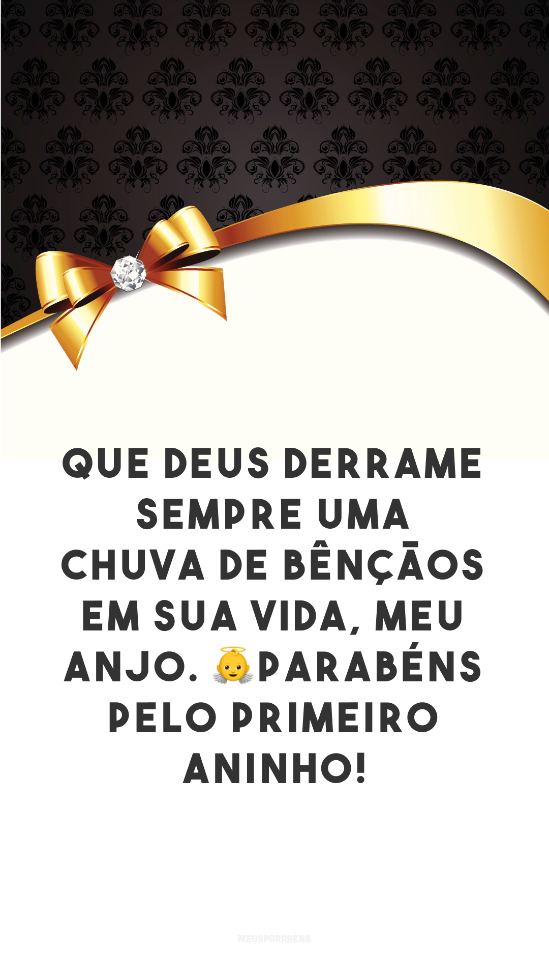 Que Deus derrame sempre uma chuva de bênçãos em sua vida, meu anjo. 👼 Parabéns pelo primeiro aninho!