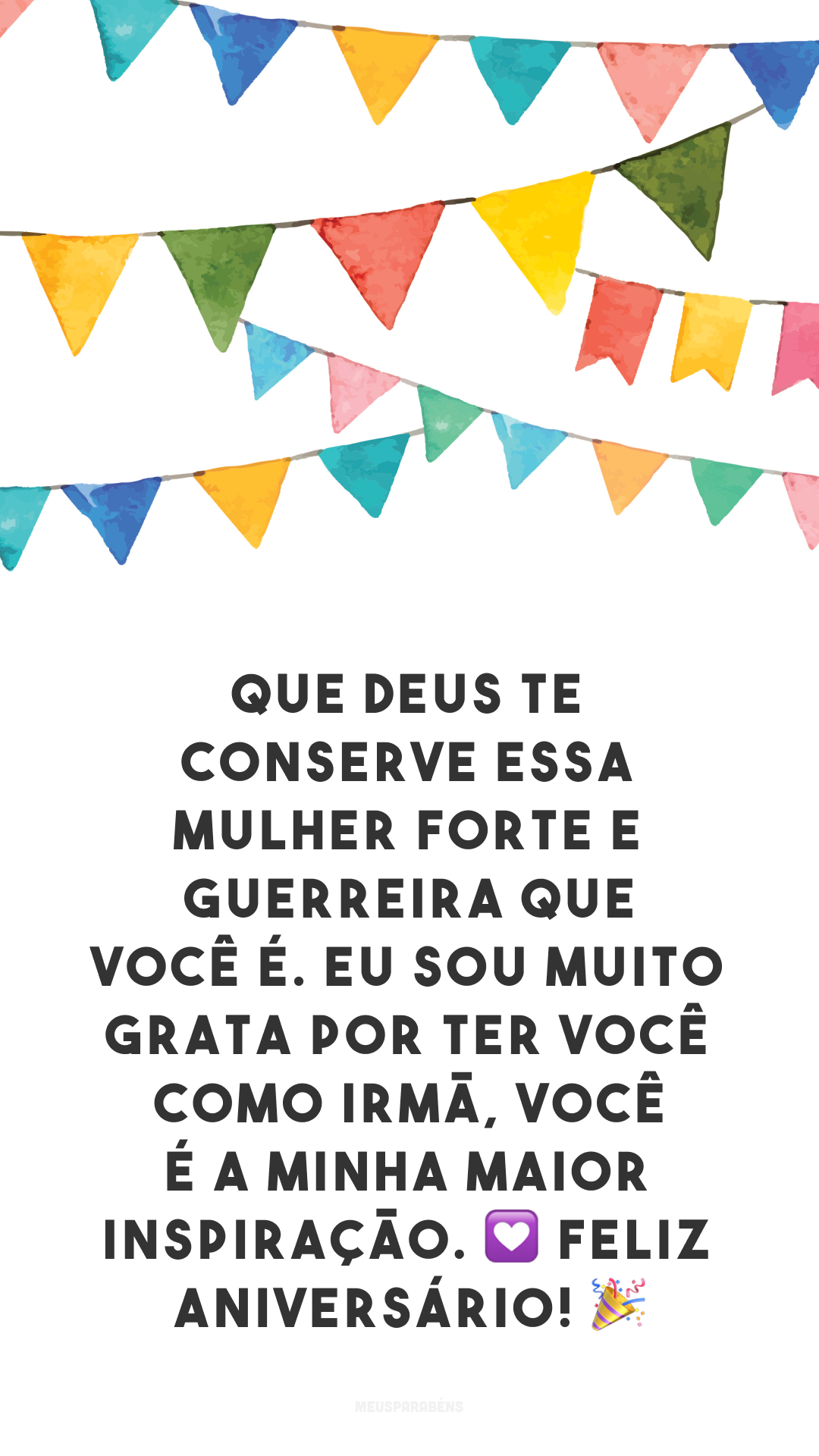 Que Deus te conserve essa mulher forte e guerreira que você é. Eu sou muito grata por ter você como irmã, você é a minha maior inspiração. 💟 Feliz aniversário! 🎉