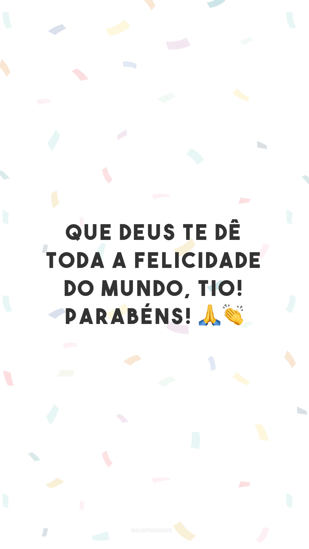 Que Deus te dê toda a felicidade do mundo, tio! Parabéns! 🙏👏