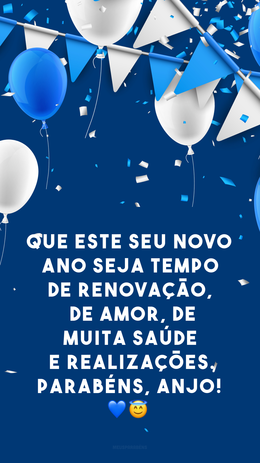 Que este seu novo ano seja tempo de renovação, de amor, de muita saúde e realizações. Parabéns, anjo! 💙😇

