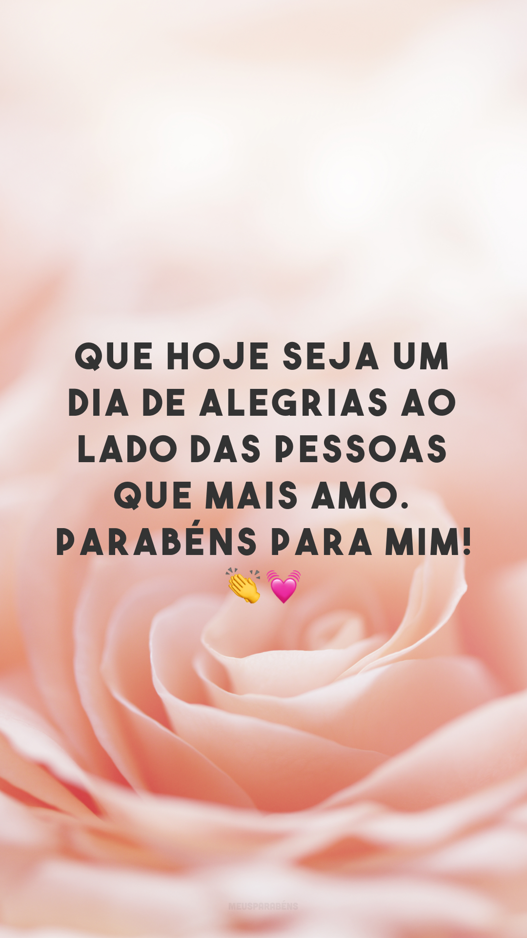 Que hoje seja um dia de alegrias ao lado das pessoas que mais amo. Parabéns para mim! 👏💓