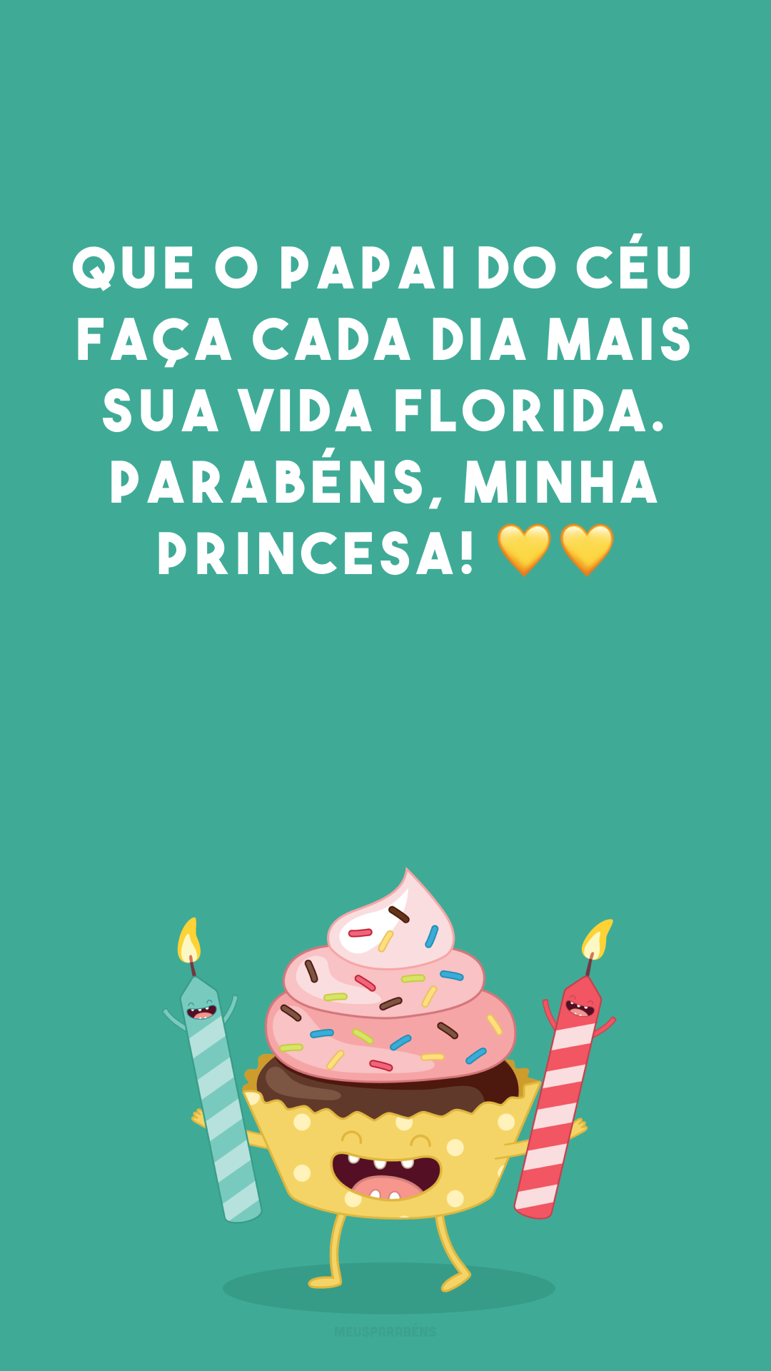 Que o Papai do Céu faça cada dia mais sua vida florida. Parabéns, minha princesa! 💛💛