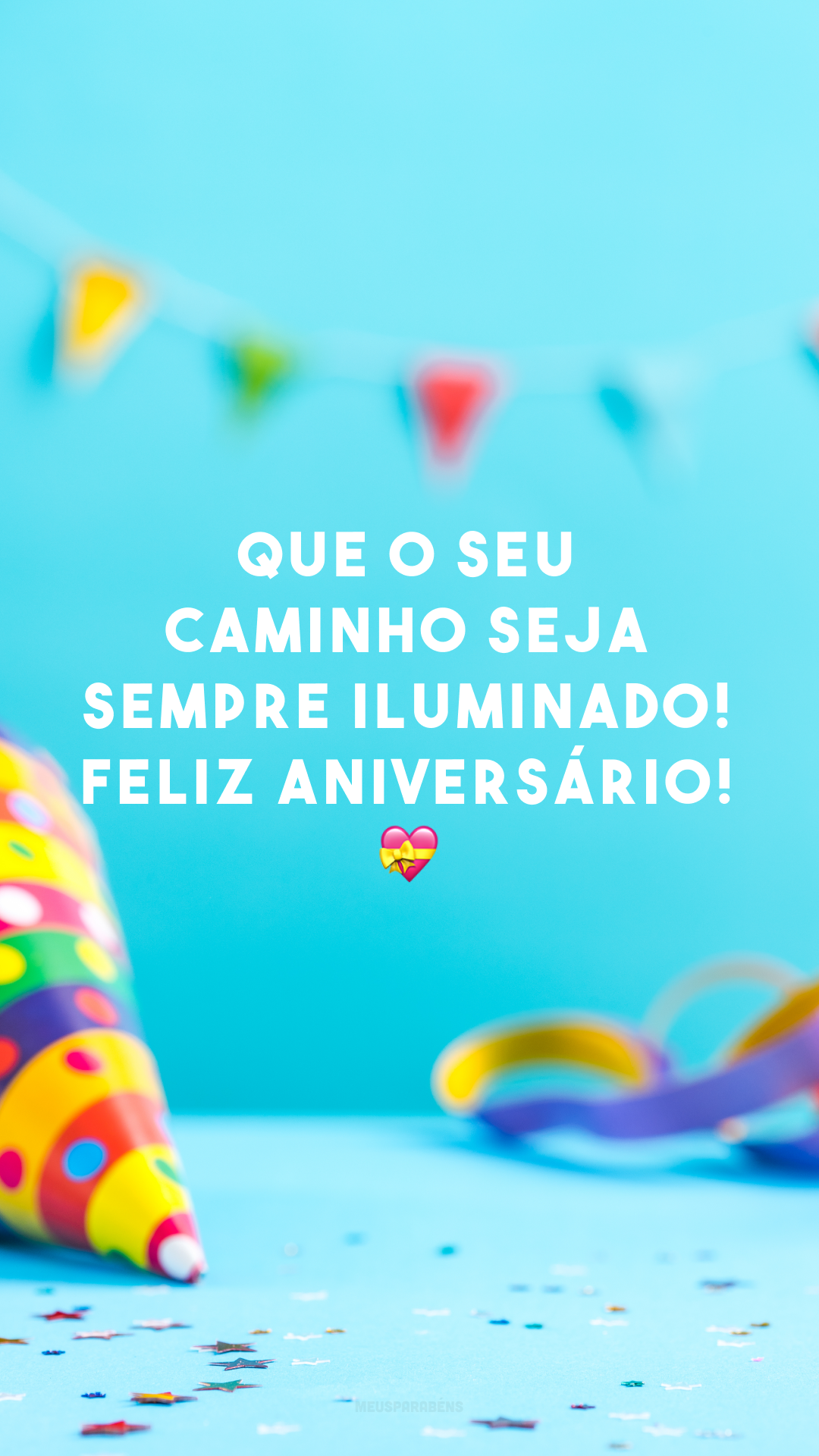 Que o seu caminho seja sempre iluminado! Feliz aniversário! 💝