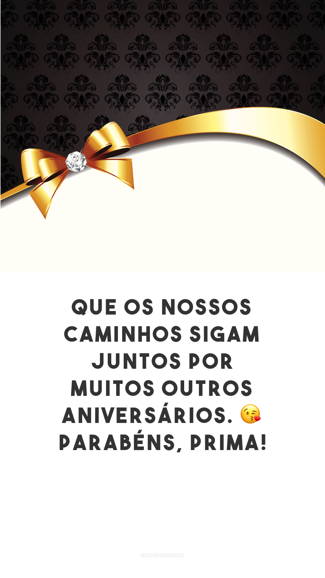 Que os nossos caminhos sigam juntos por muitos outros aniversários. 😘 Parabéns, prima!