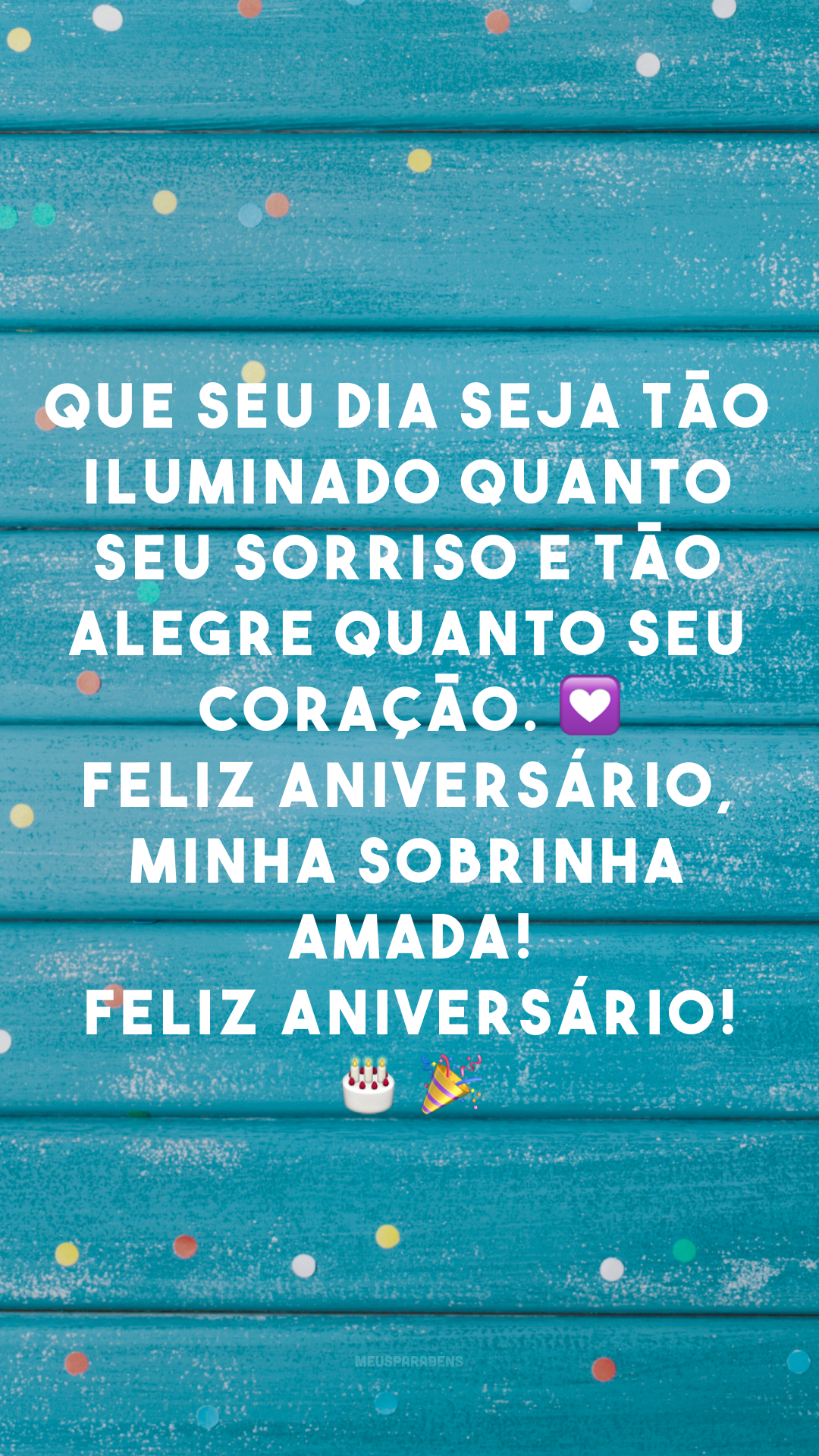 Que seu dia seja tão iluminado quanto seu sorriso e tão alegre quanto seu coração. 💟 Feliz aniversário, minha sobrinha amada!