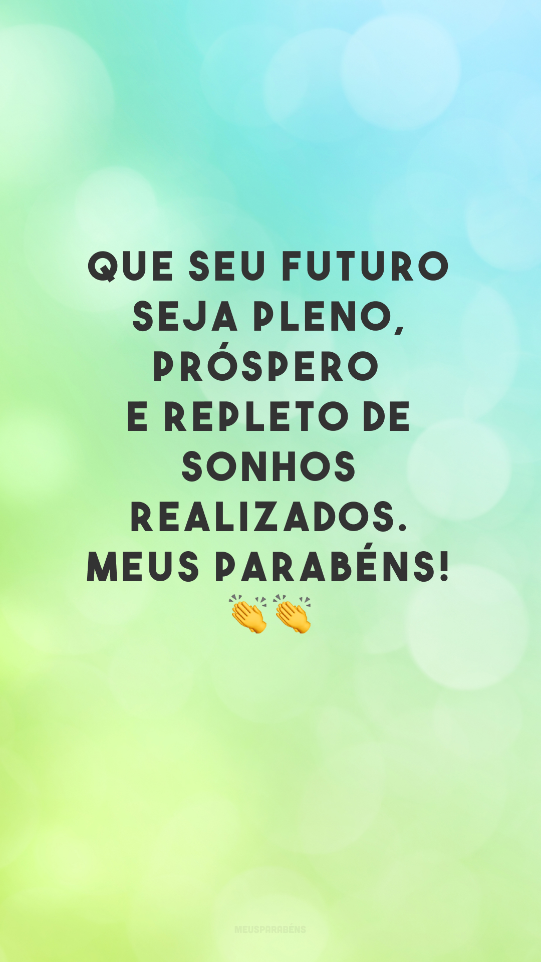 Que seu futuro seja pleno, próspero e repleto de sonhos realizados. Meus parabéns! 👏👏