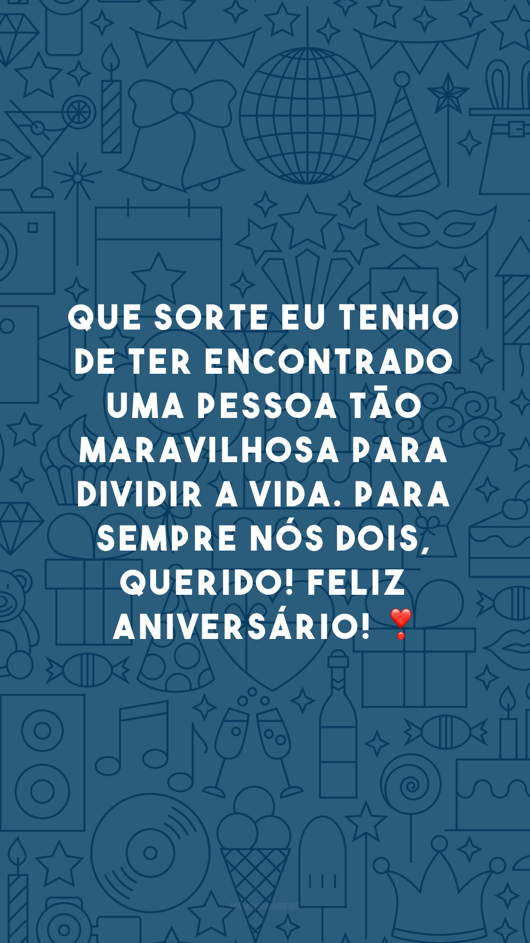 Que sorte eu tenho de ter encontrado uma pessoa tão maravilhosa para dividir a vida. Para sempre nós dois, querido! Feliz aniversário! ❣