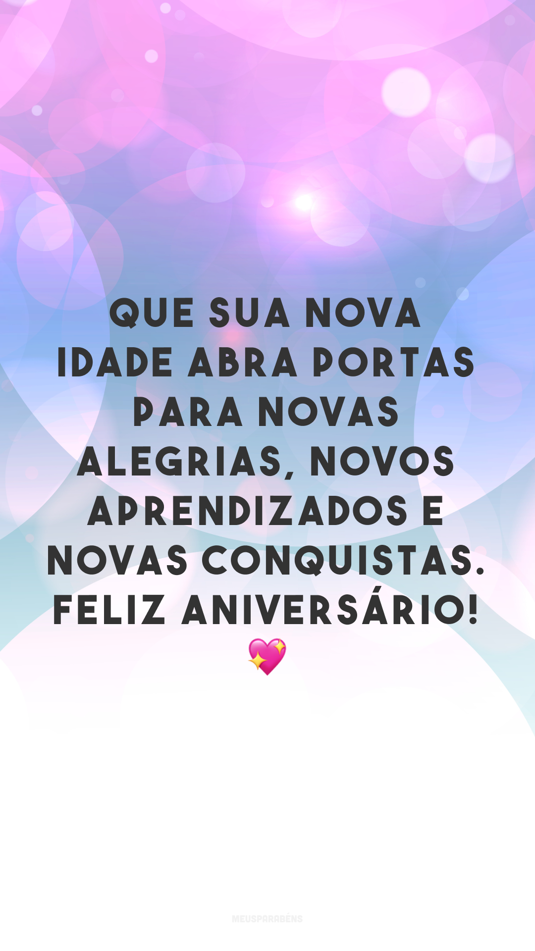 Que sua nova idade abra portas para novas alegrias, novos aprendizados e novas conquistas. Feliz aniversário! 💖