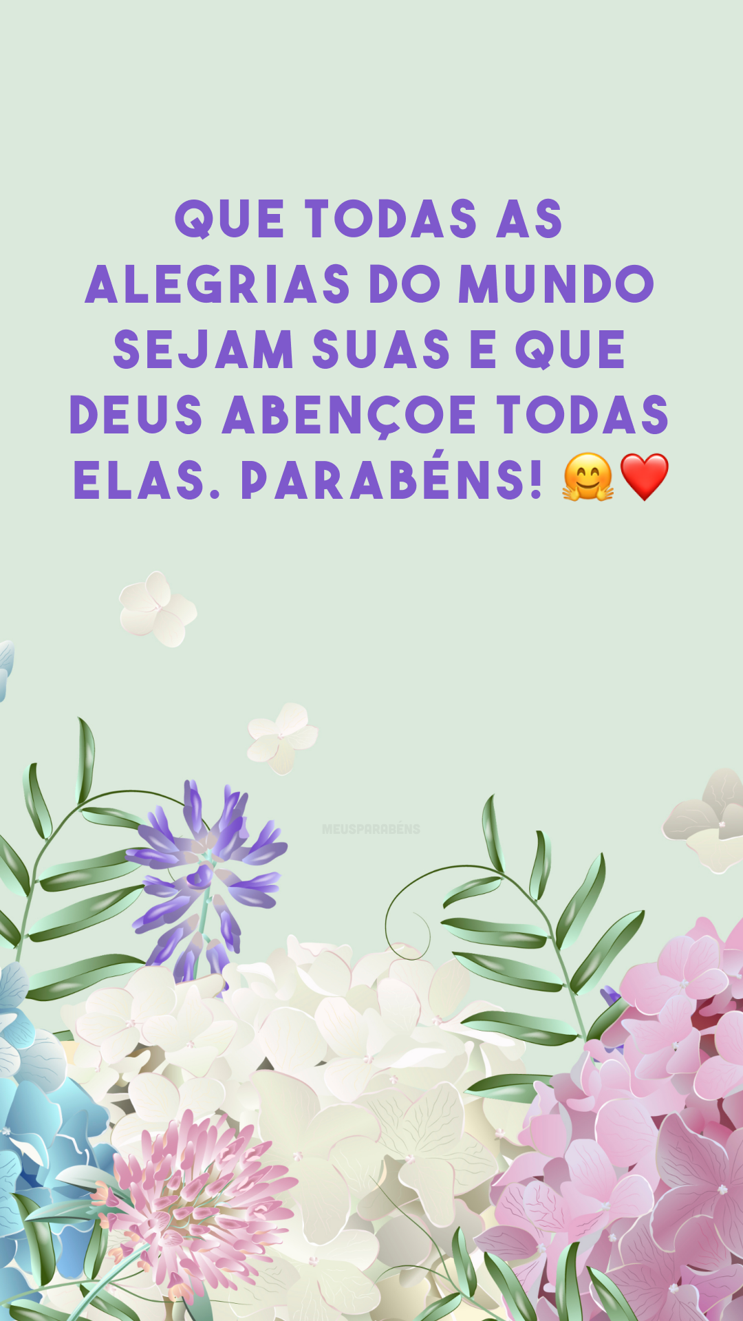 Que todas as alegrias do mundo sejam suas e que Deus abençoe todas elas. Parabéns! 🤗❤