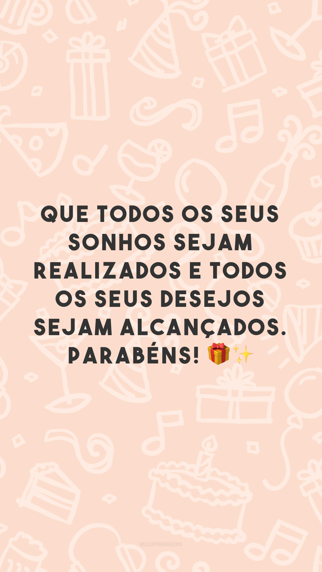 Que todos os seus sonhos sejam realizados e todos os seus desejos sejam alcançados. Parabéns! 🎁✨