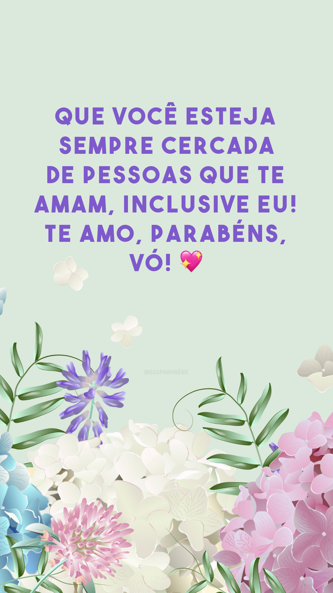 Que você esteja sempre cercada de pessoas que te amam, inclusive eu! Te amo, parabéns, vó! 💖