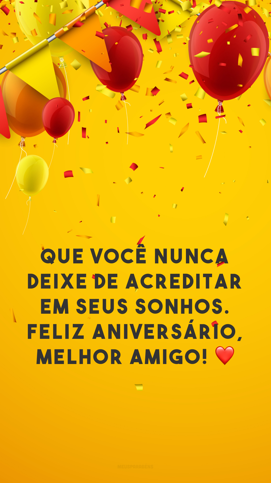 Que você nunca deixe de acreditar em seus sonhos. Feliz aniversário, melhor amigo! ❤