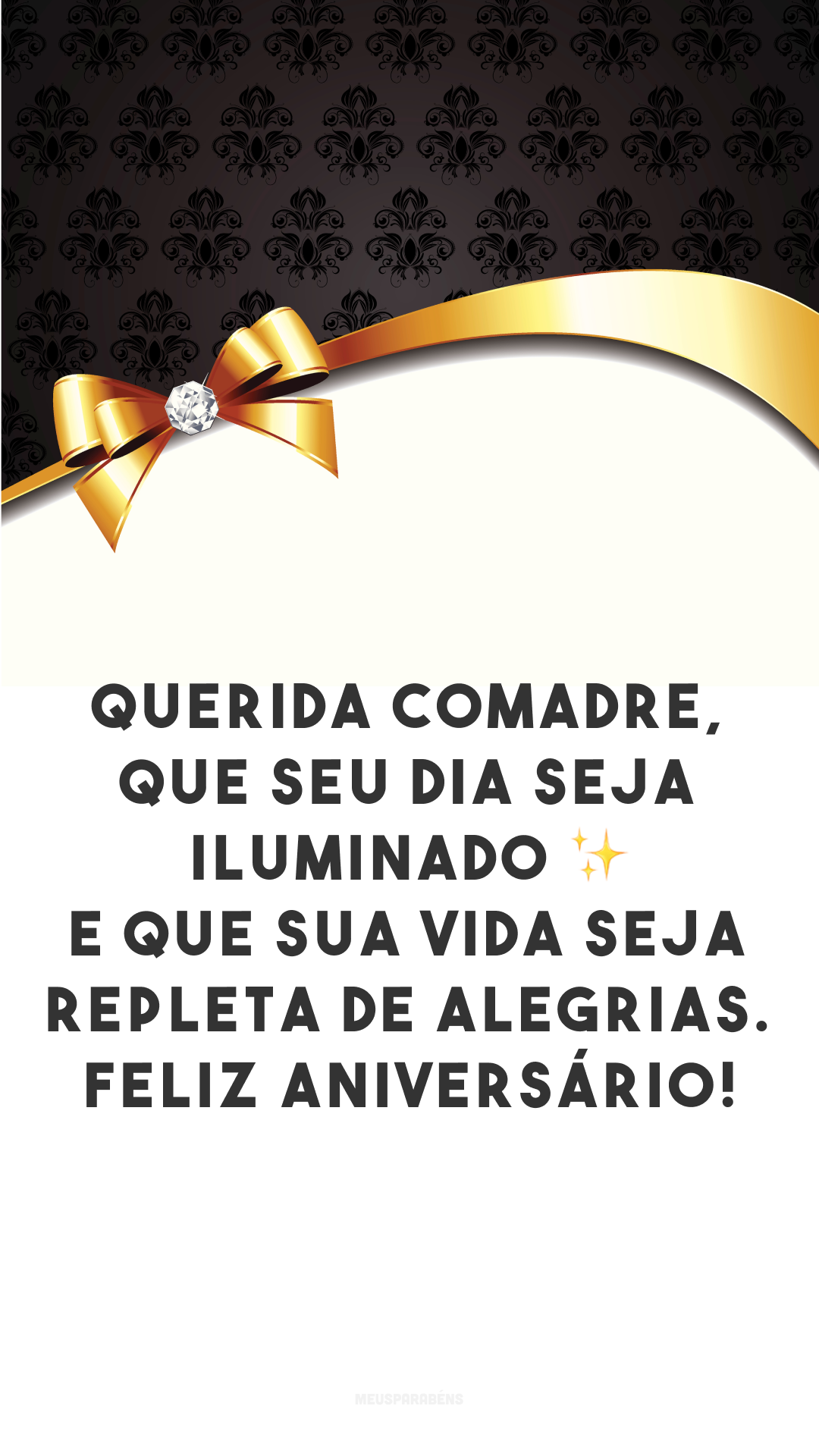 Querida comadre, que seu dia seja iluminado ✨ e que sua vida seja repleta de alegrias. Feliz aniversário!