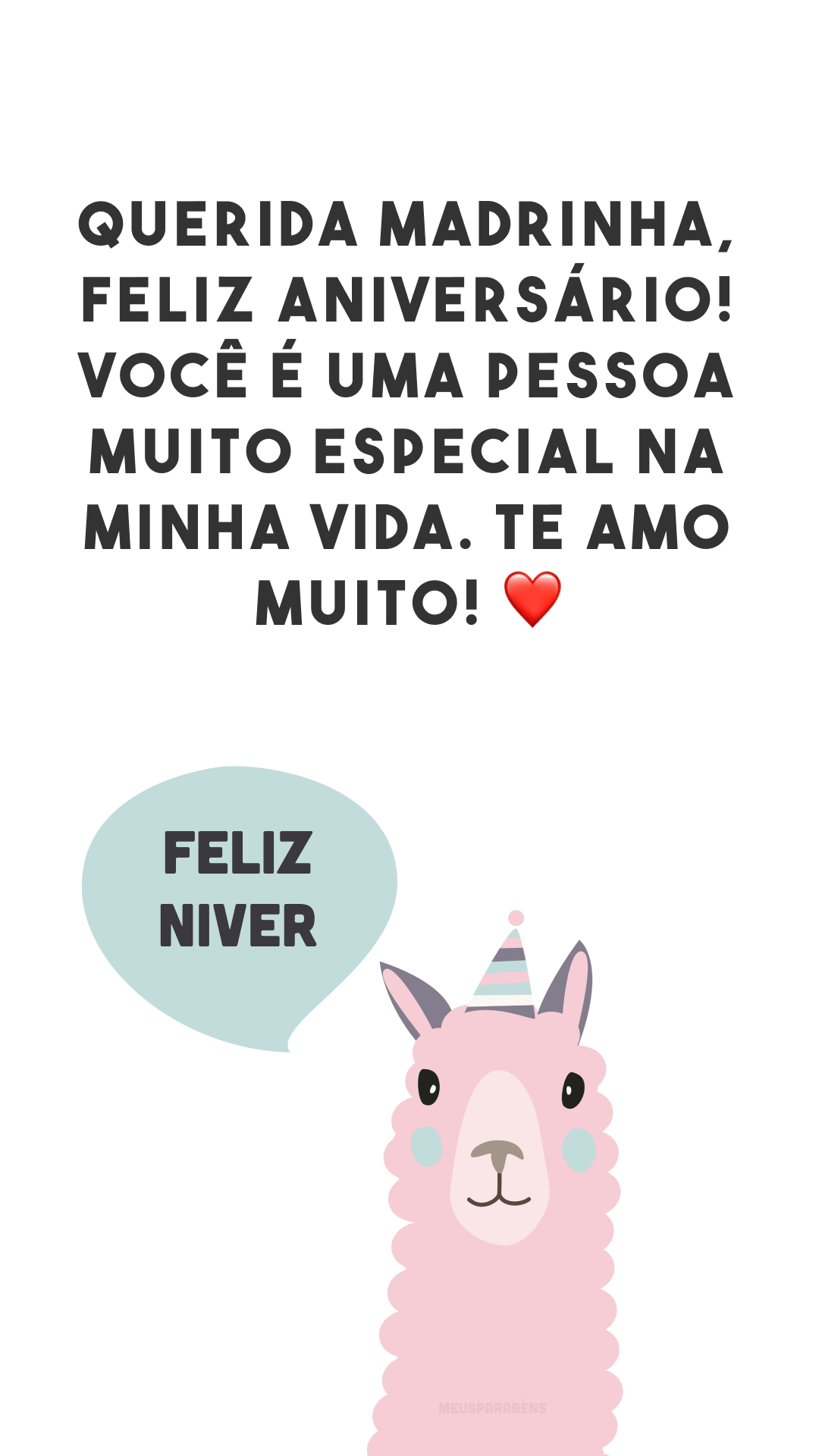 Querida madrinha, feliz aniversário! Você é uma pessoa muito especial na minha vida. Te amo muito! ❤