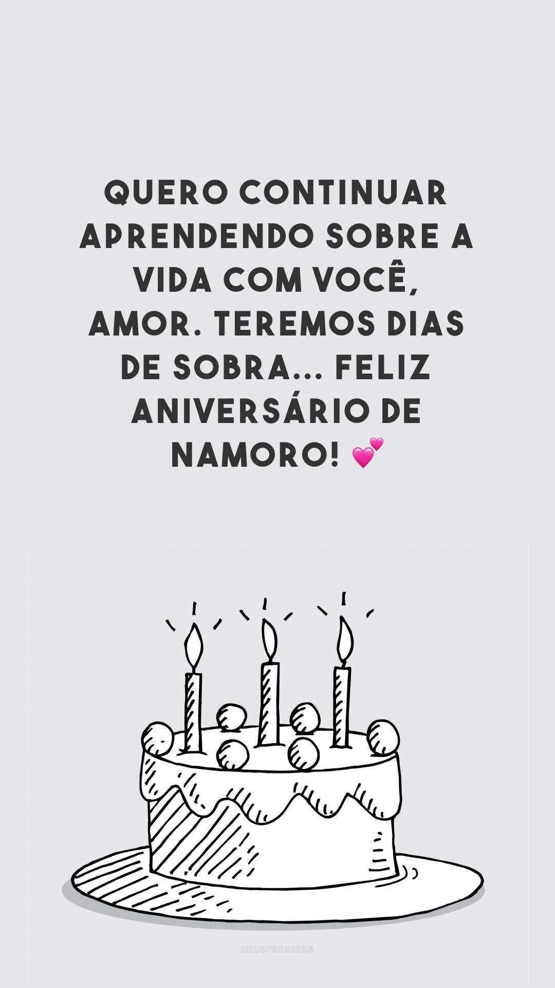 Quero continuar aprendendo sobre a vida com você, amor. Teremos dias de sobra... Feliz aniversário de namoro! 💕