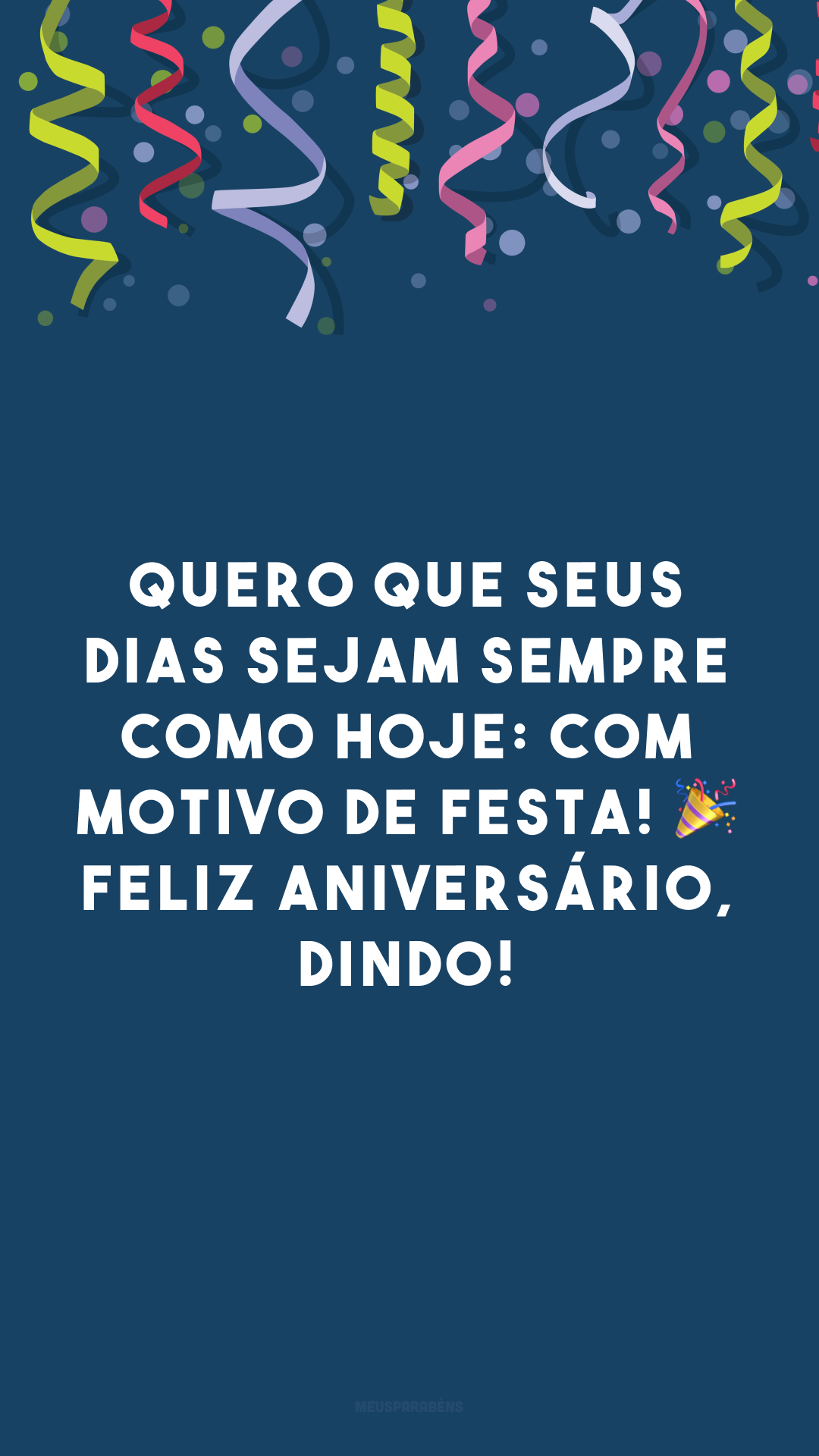 Quero que seus dias sejam sempre como hoje: com motivo de festa! 🎉 Feliz aniversário, dindo! 