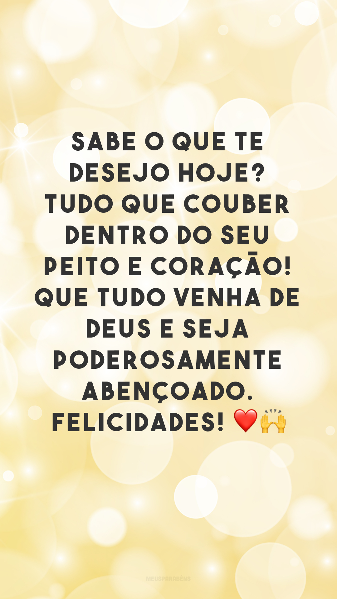 Sabe o que te desejo hoje? Tudo que couber dentro do seu peito e coração! Que tudo venha de Deus e seja poderosamente abençoado. Felicidades! ❤🙌