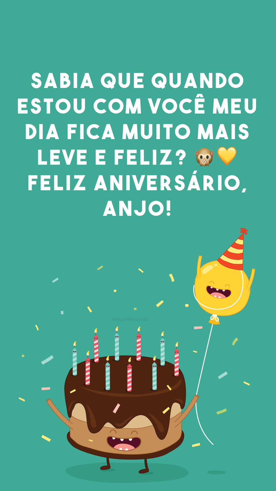 Sabia que quando estou com você meu dia fica muito mais leve e feliz? 🙊💛 Feliz aniversário, anjo!  