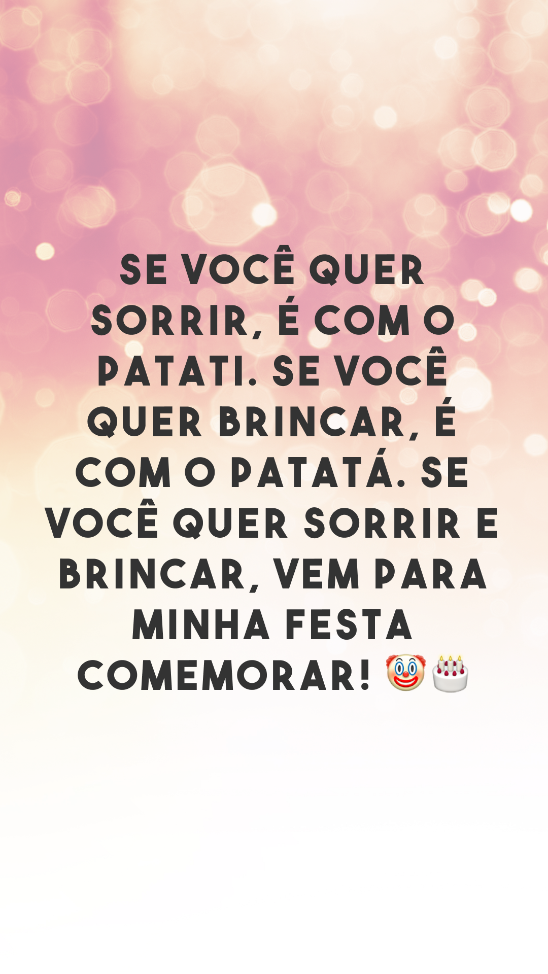 Se você quer sorrir, é com o Patati. Se você quer brincar, é com o Patatá. Se você quer sorrir e brincar, vem para minha festa comemorar! 🤡🎂