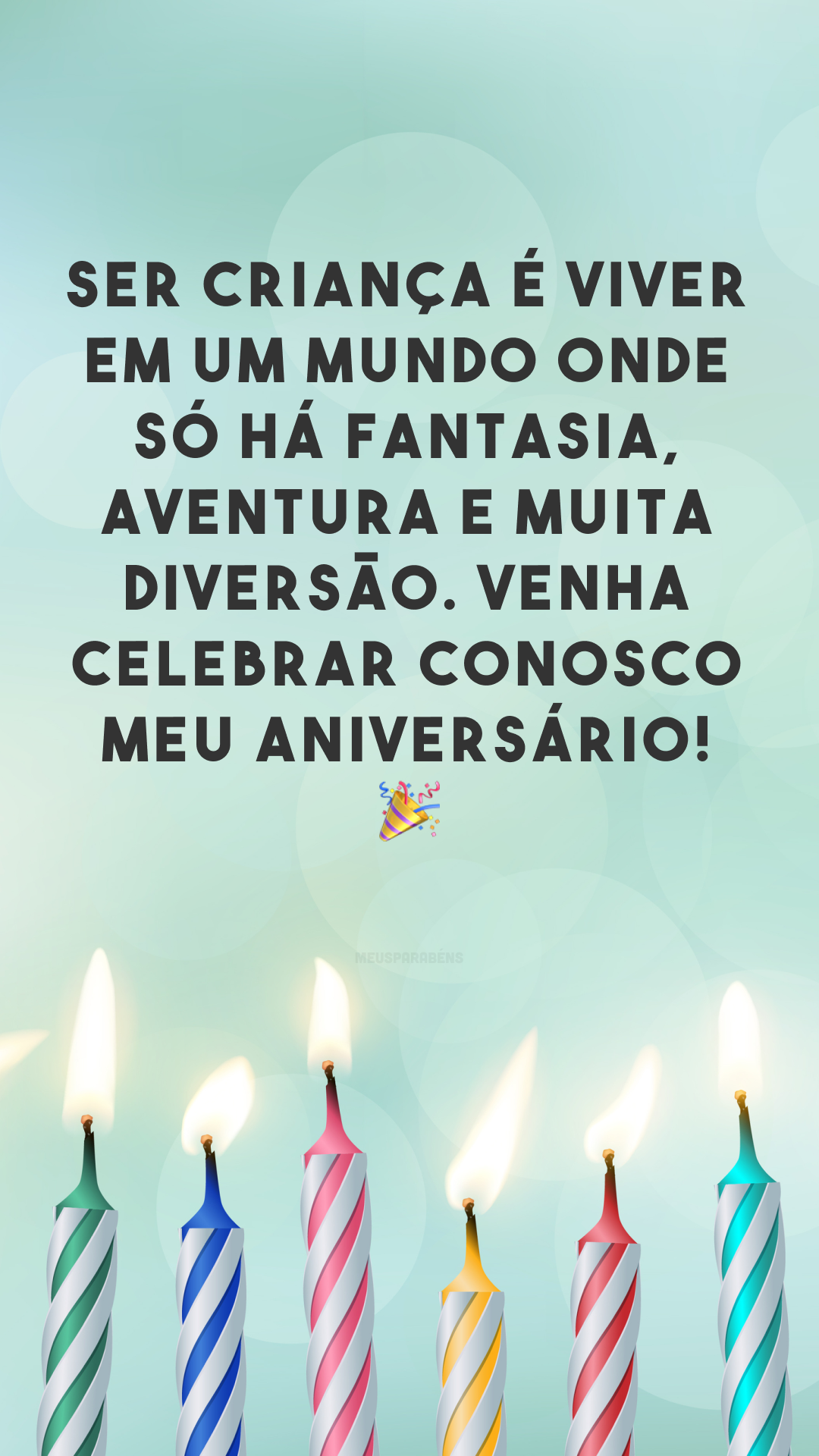 Ser criança é viver em um mundo onde só há fantasia, aventura e muita diversão. Venha celebrar conosco meu aniversário! 🎉