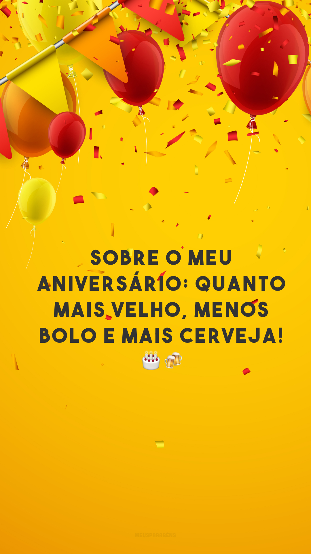 Sobre o meu aniversário: quanto mais velho, menos bolo e mais cerveja! 🎂🍻
