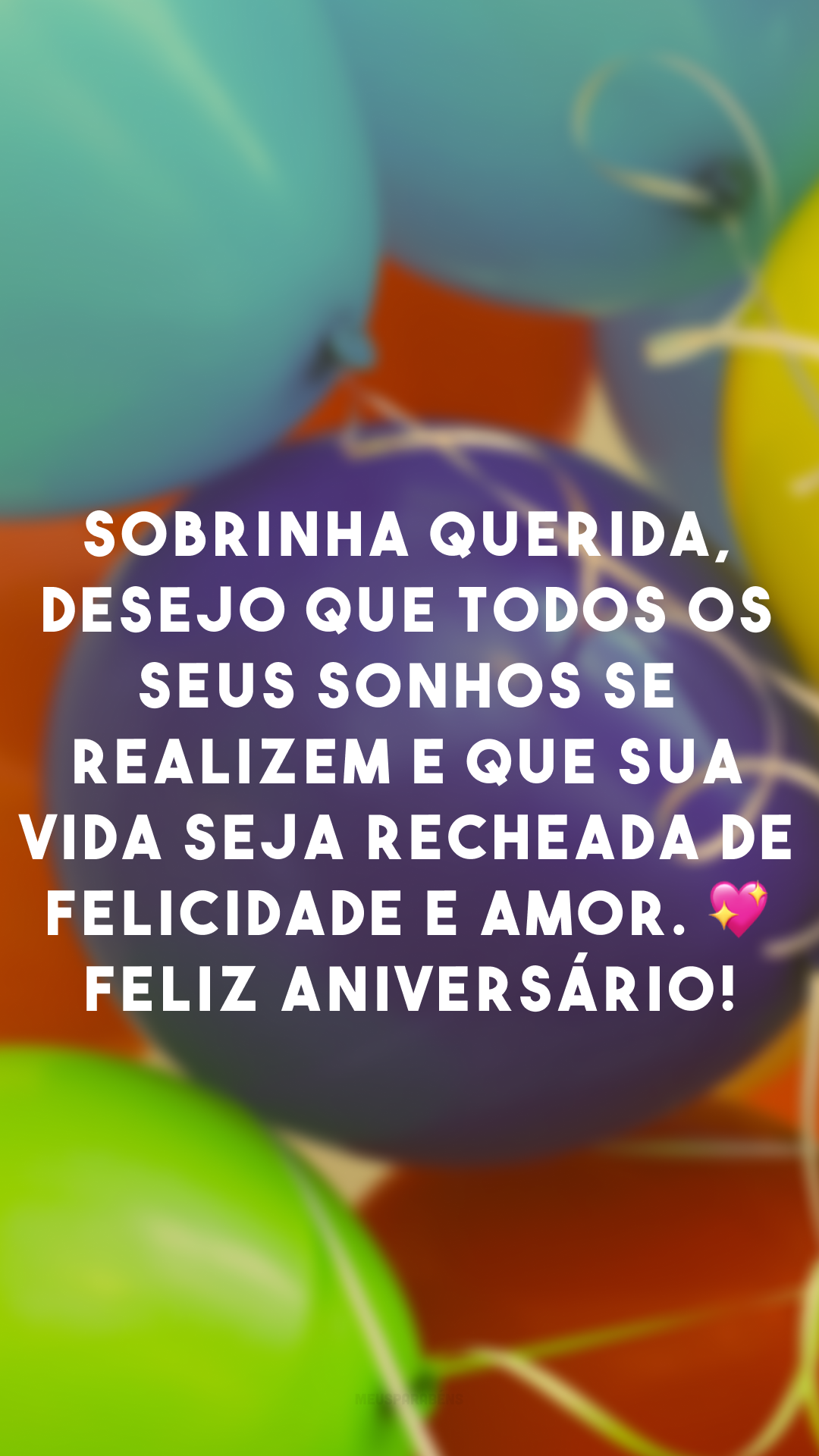 Sobrinha querida, desejo que todos os seus sonhos se realizem e que sua vida seja recheada de felicidade e amor. 💖 Feliz aniversário!