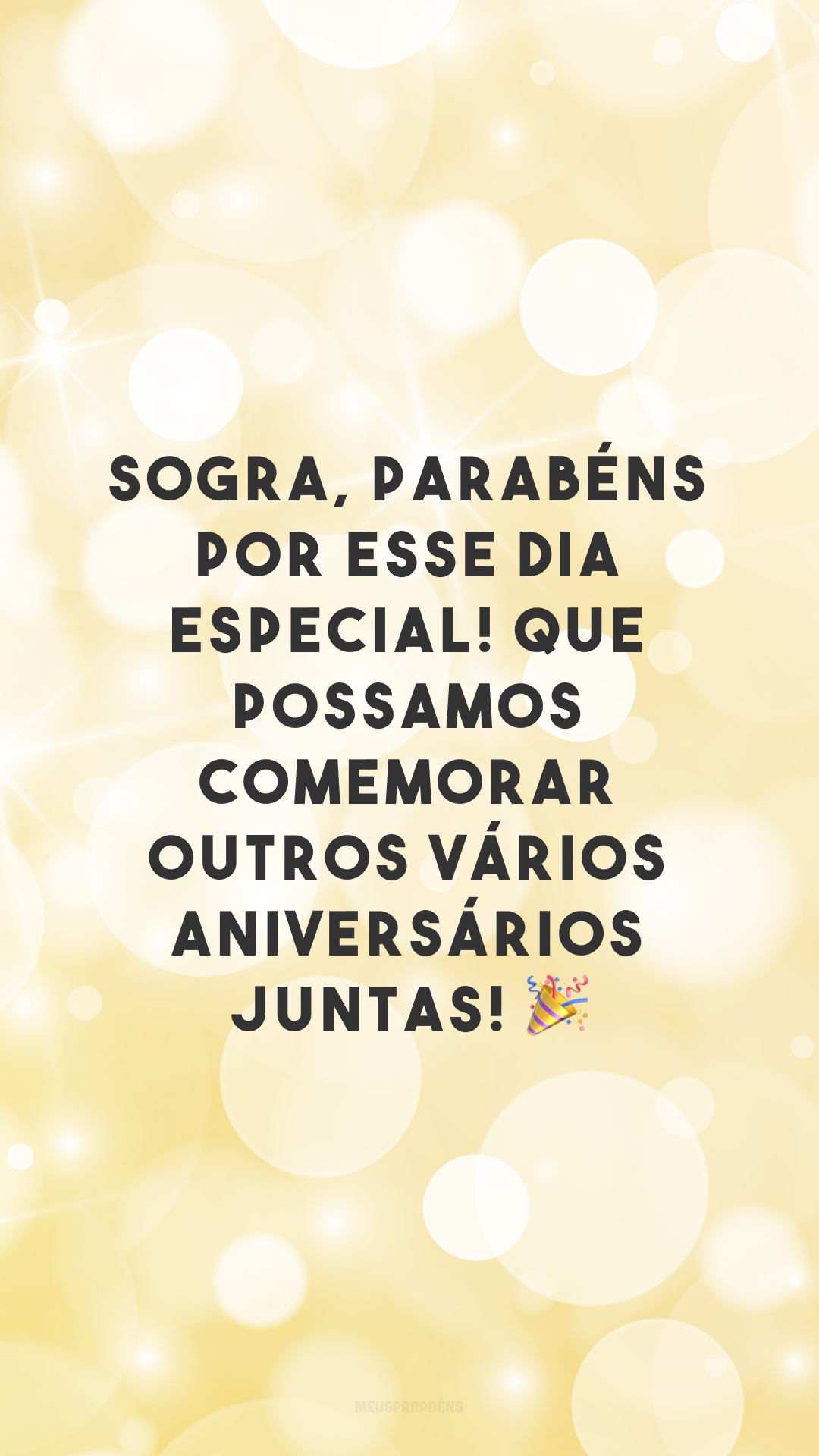 Sogra, parabéns por esse dia especial! Que possamos comemorar outros vários aniversários juntas! 🎉