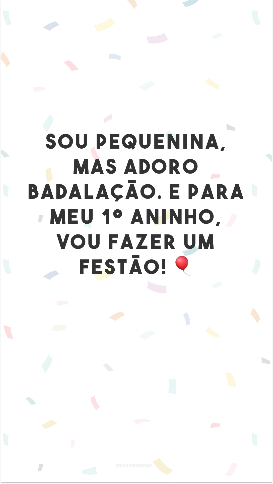 Sou pequenina, mas adoro badalação. E para meu 1º aninho, vou fazer um festão! 🎈