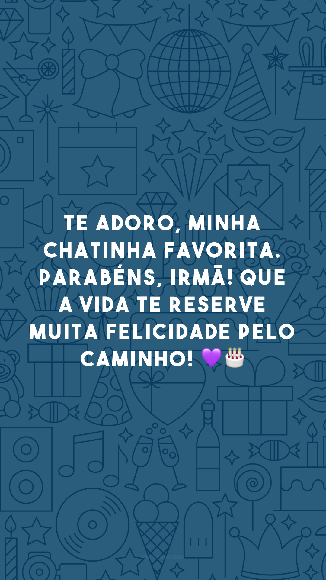 Te adoro, minha chatinha favorita. Parabéns, irmã! Que a vida te reserve muita felicidade pelo caminho! 💜🎂