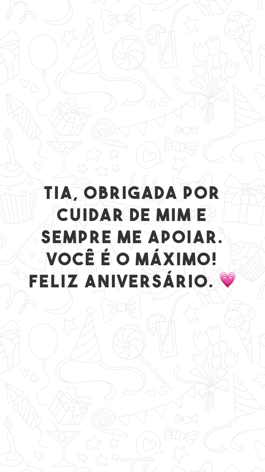 Tia, obrigada por cuidar de mim e sempre me apoiar. Você é o máximo! Feliz aniversário. 💗