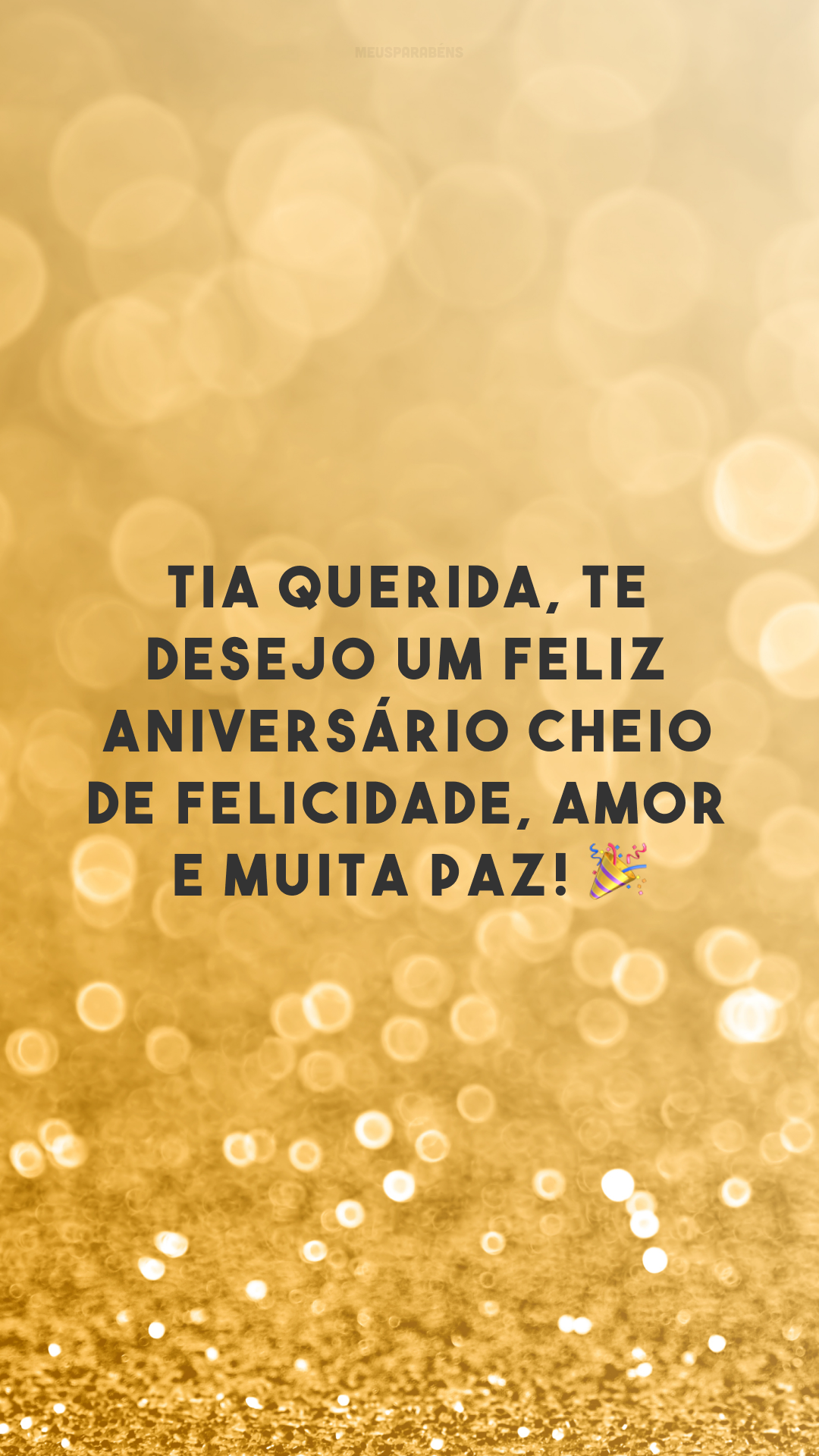 Tia querida, te desejo um feliz aniversário cheio de felicidade, amor e muita paz! 🎉