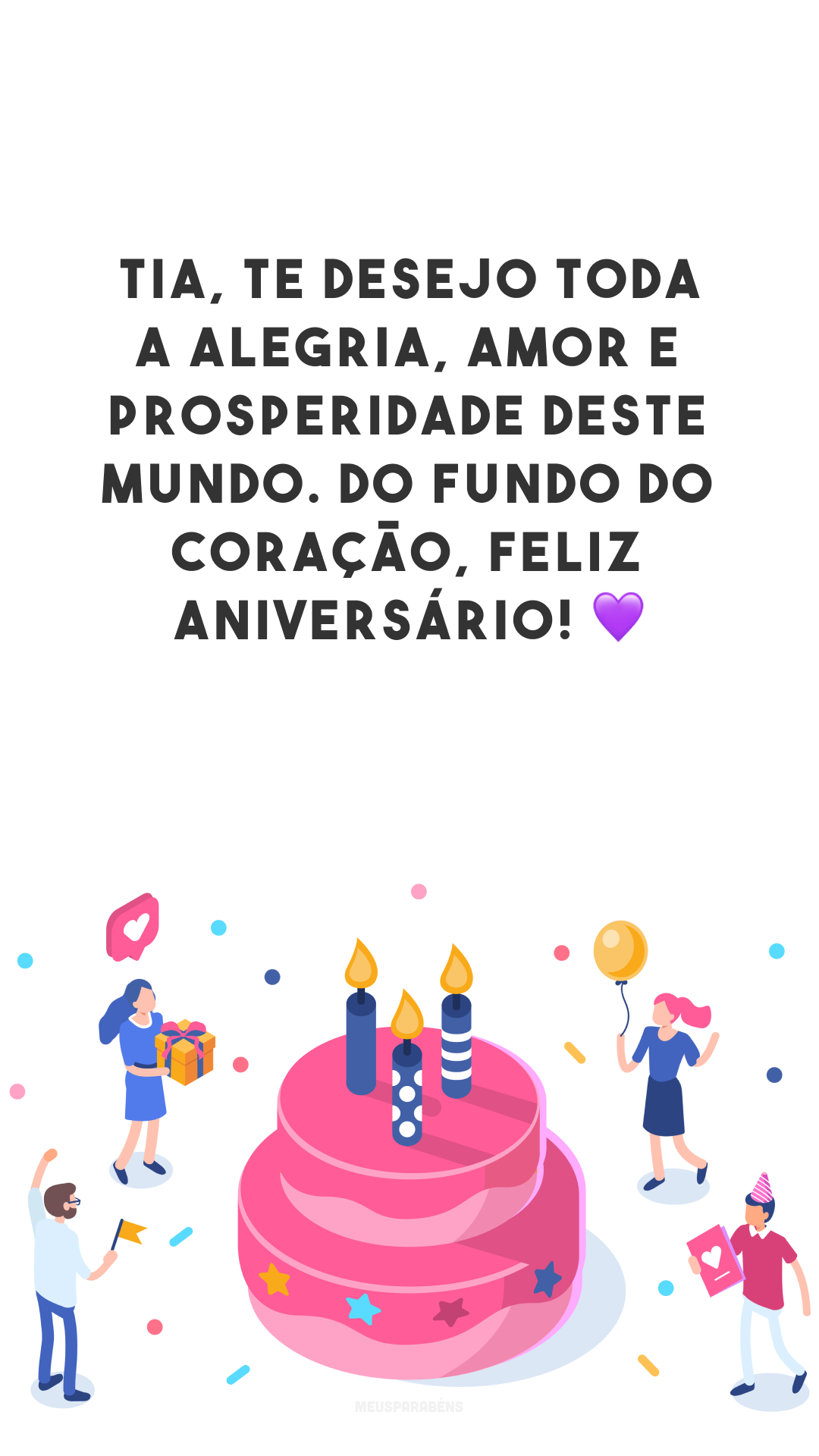 Tia, te desejo toda a alegria, amor e prosperidade deste mundo. Do fundo do coração, feliz aniversário! 💜