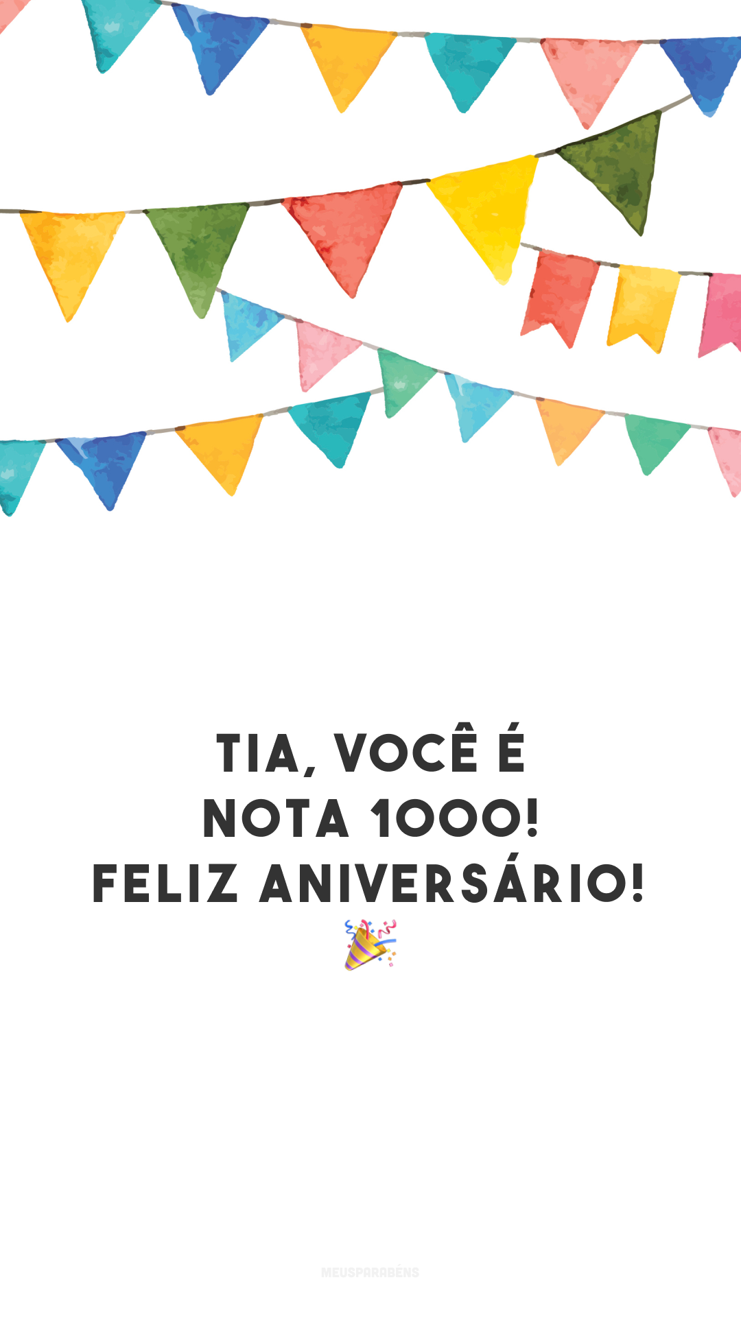 Tia, você é nota 1000! Feliz aniversário! 🎉