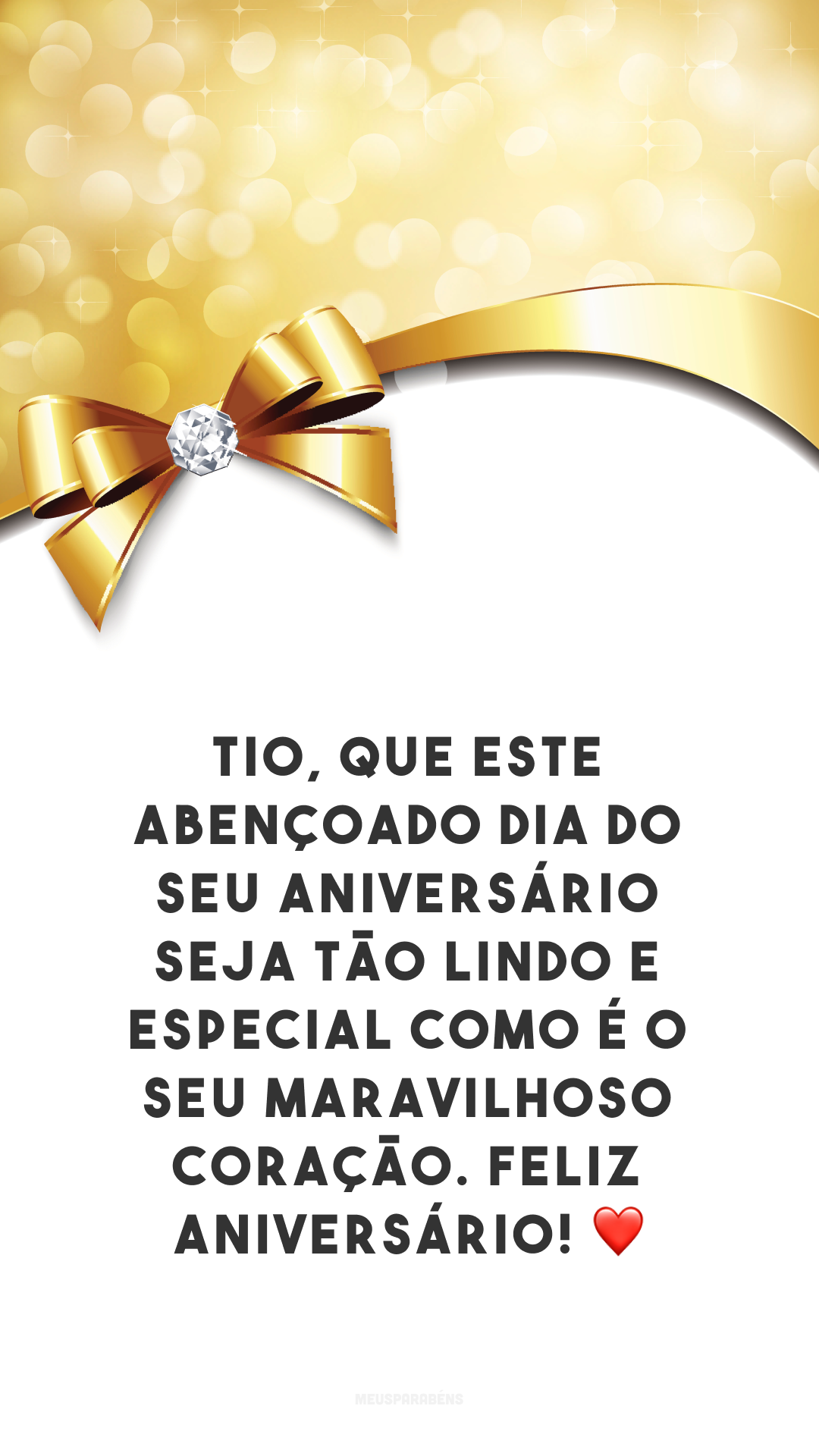 Tio, que este abençoado dia do seu aniversário seja tão lindo e especial como é o seu maravilhoso coração. Feliz aniversário! ❤