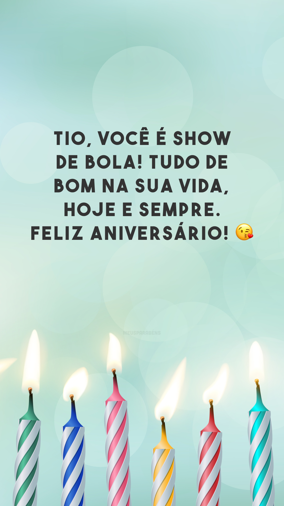 Tio, você é show de bola! Tudo de bom na sua vida, hoje e sempre. Feliz aniversário! 😘