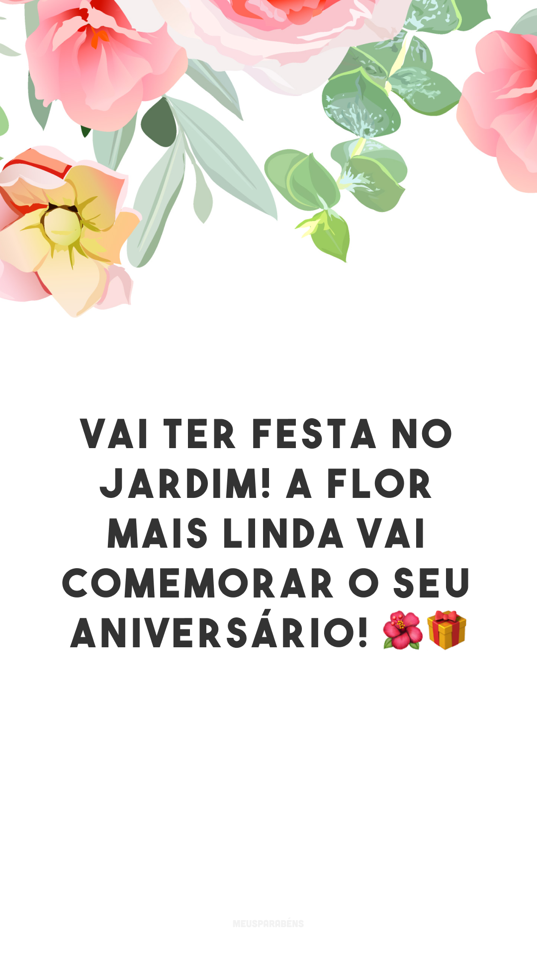 Vai ter festa no jardim! A flor mais linda vai comemorar o seu aniversário! 🌺🎁