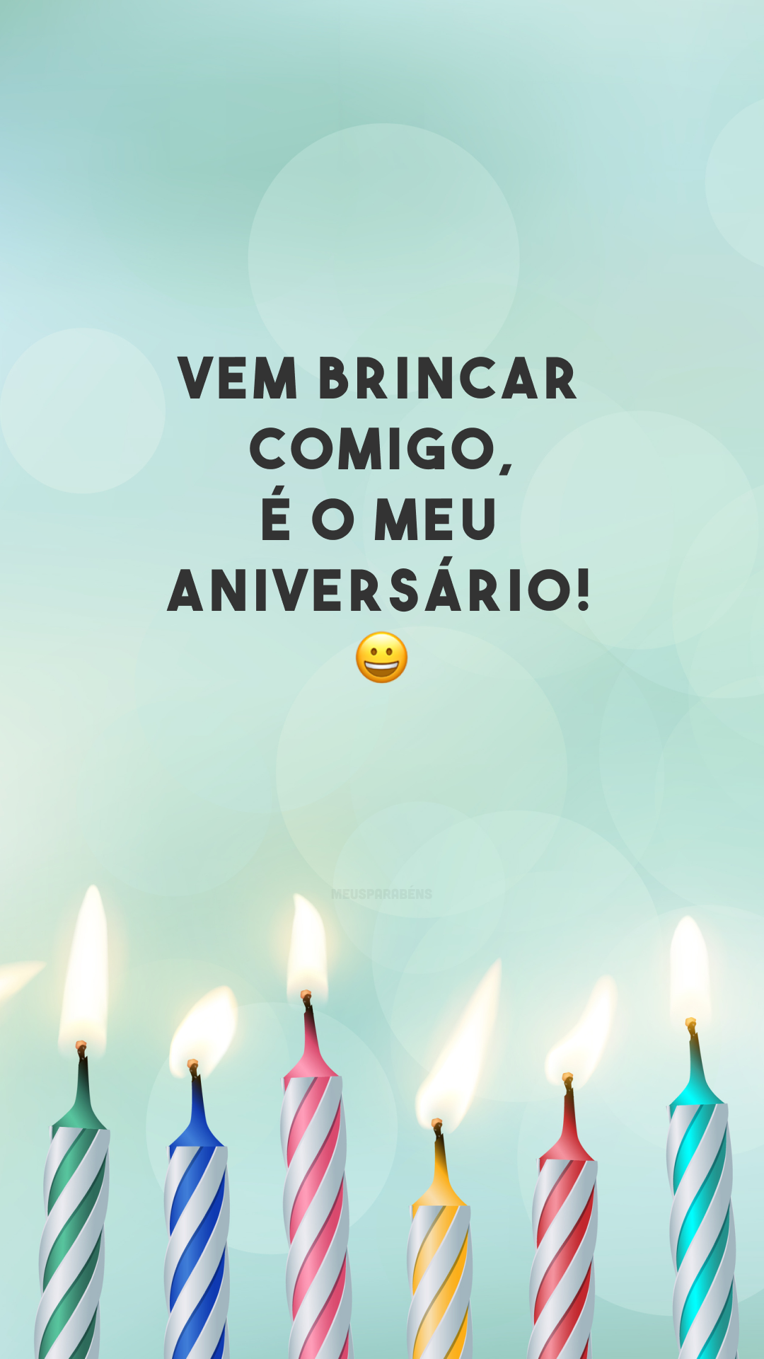 Vem brincar comigo, é o meu aniversário! 😀